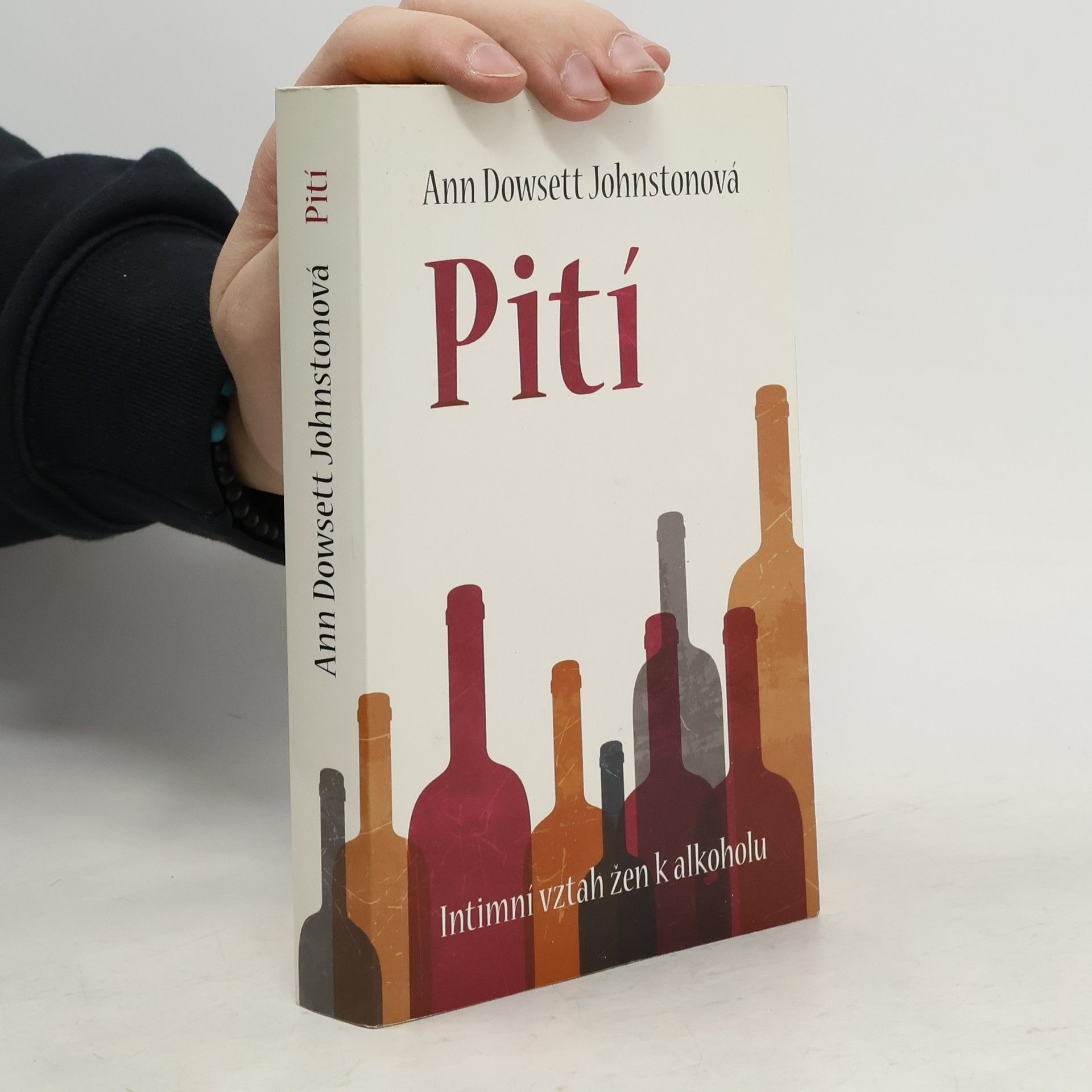 Ann Dowsett Johnston Pití : intimní vztah žen k alkoholu