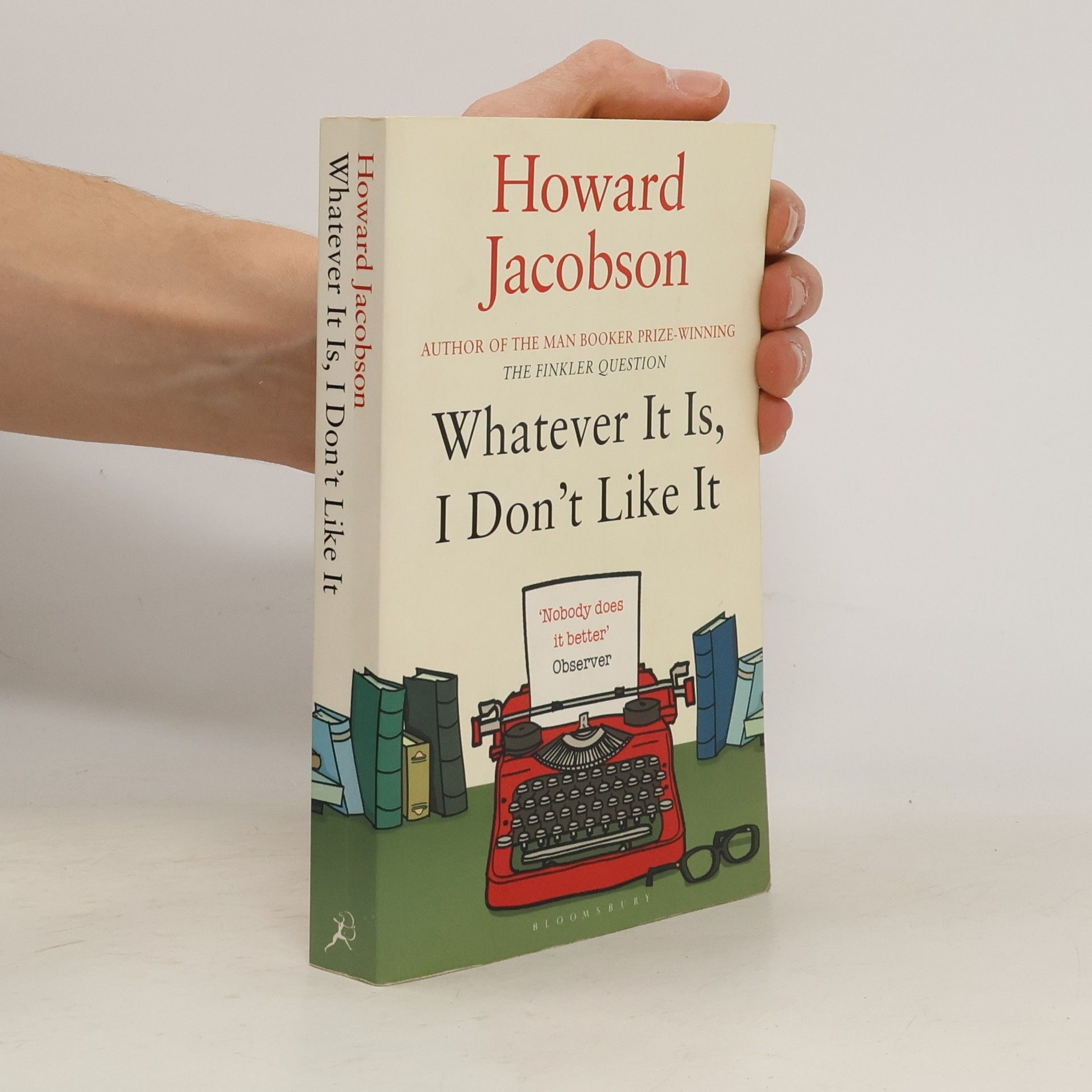 Howard Jacobson Whatever It Is, I Don't Like It