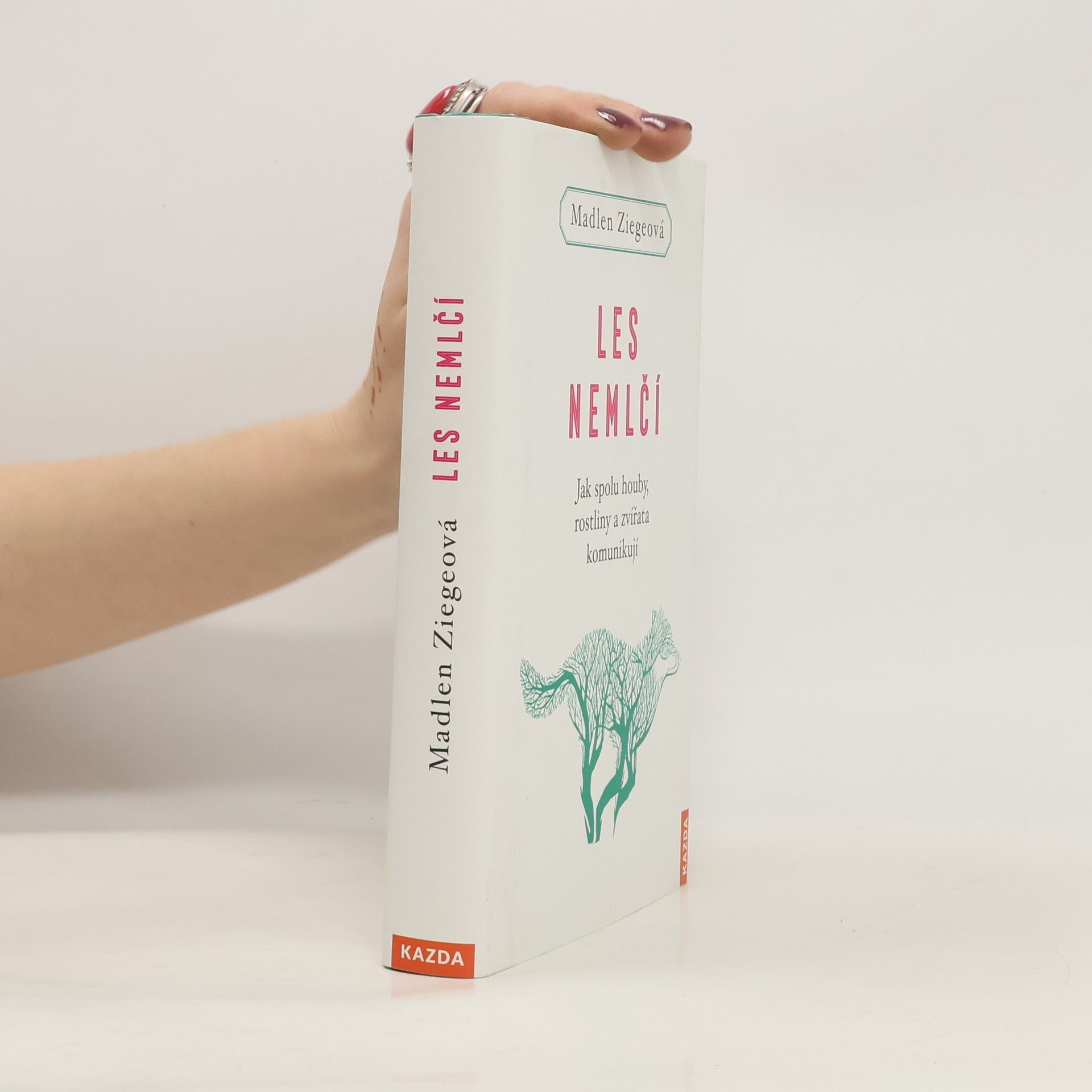 Madlen Ziege Les nemlčí : jak spolu houby, rostliny a zvířata komunikují