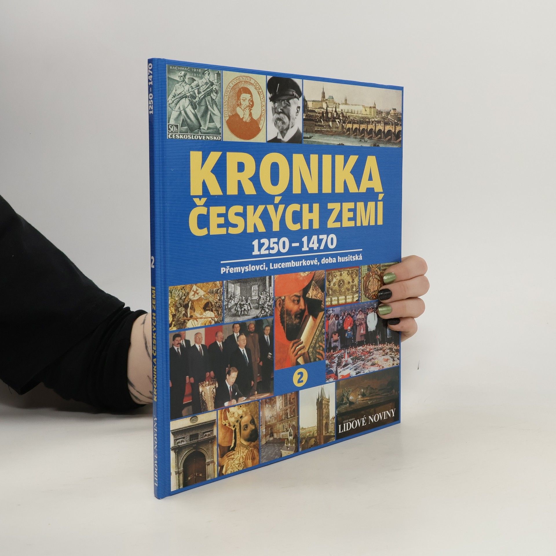 Autorenkollektiv Kronika Českých zemí. 2., 1250 - 1470. Přemyslovci, Lucemburkové, doba husitská
