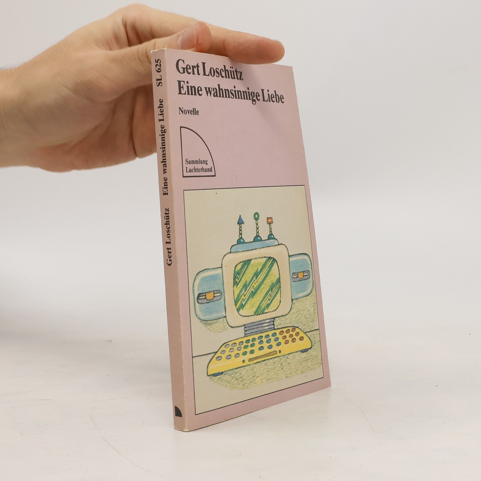 Gert Loschütz Sammlung Luchterhand: Eine wahnsinnige Liebe