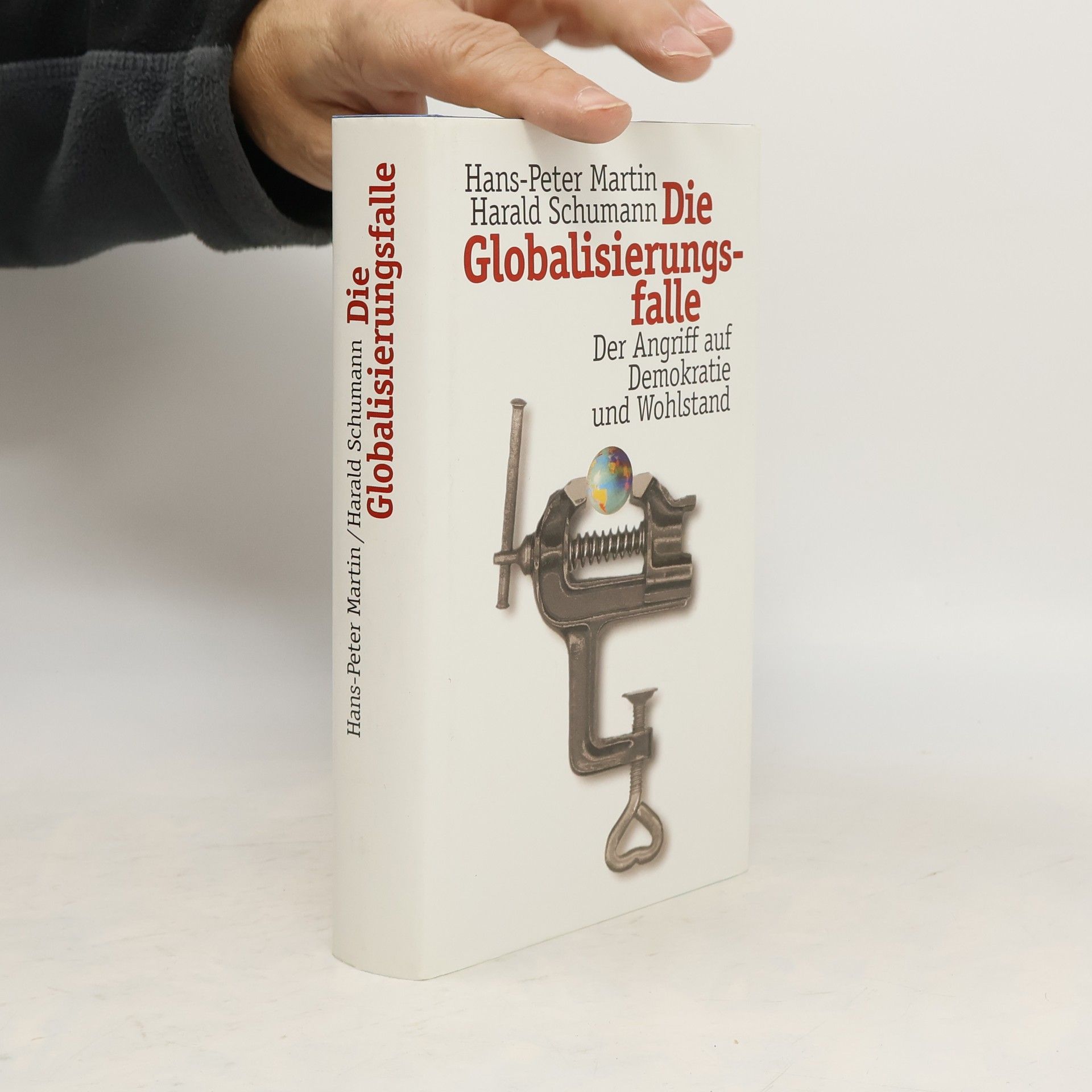 Die Globalisierungsfalle. Der Angriff auf Demokratie und Wohlstand