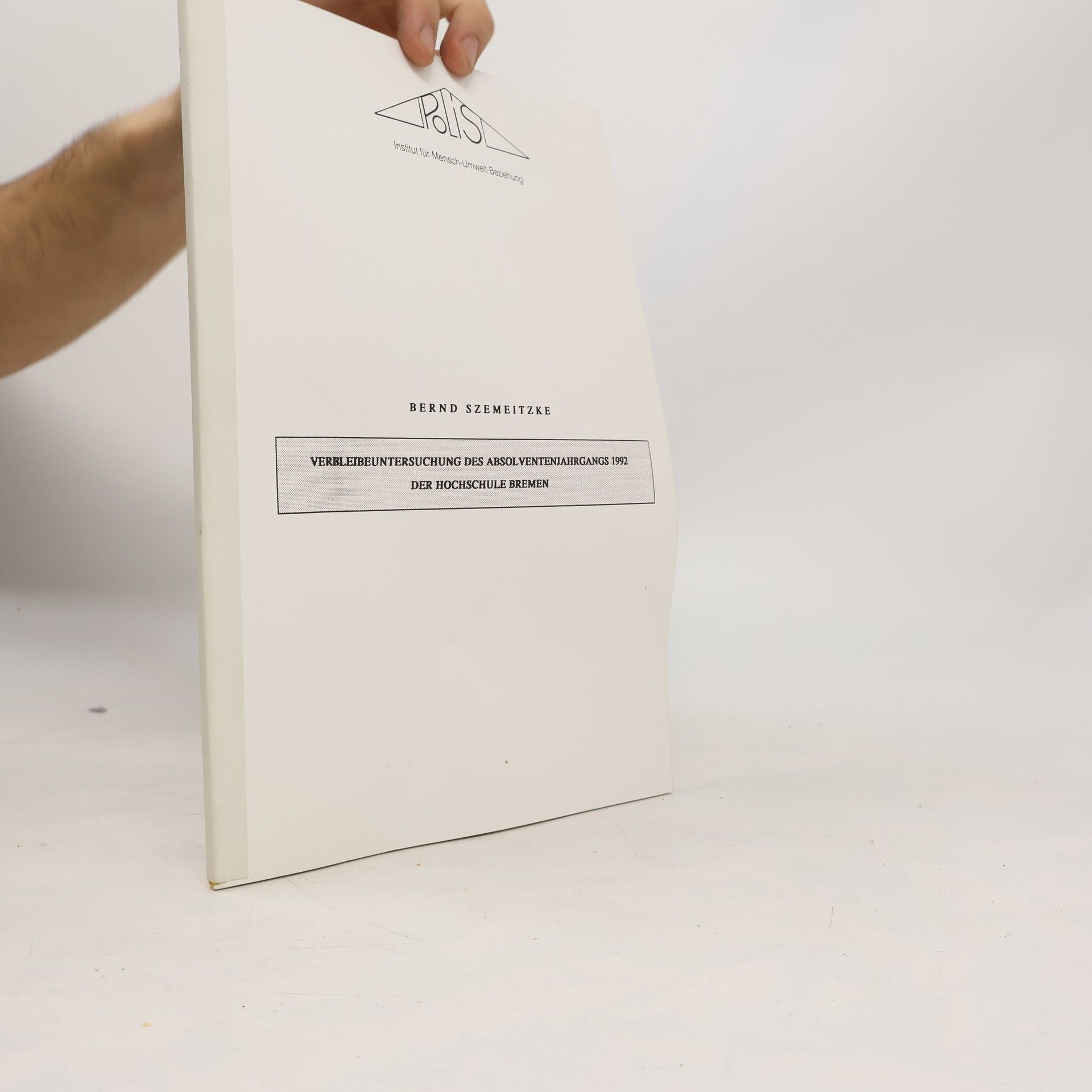 Bernd Szemeitzke Verbleibeuntersuchung des Absolventenjahrgangs 1992 der Hochschule Bremen