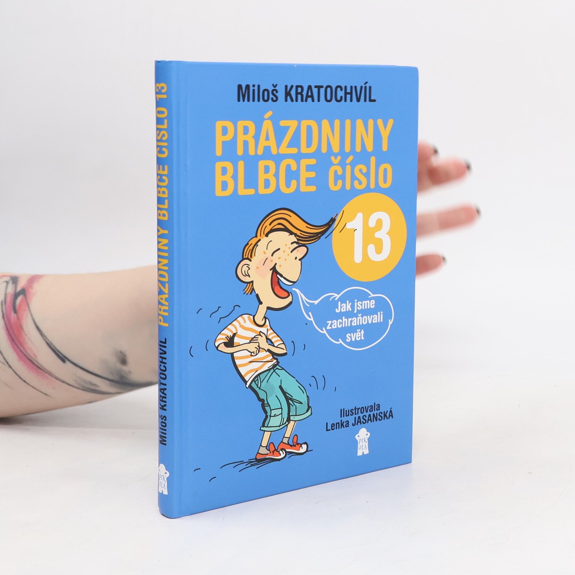 Miloš Václav Kratochvíl Prázdniny blbce číslo 13 aneb Jak jsme zachraňovali svět