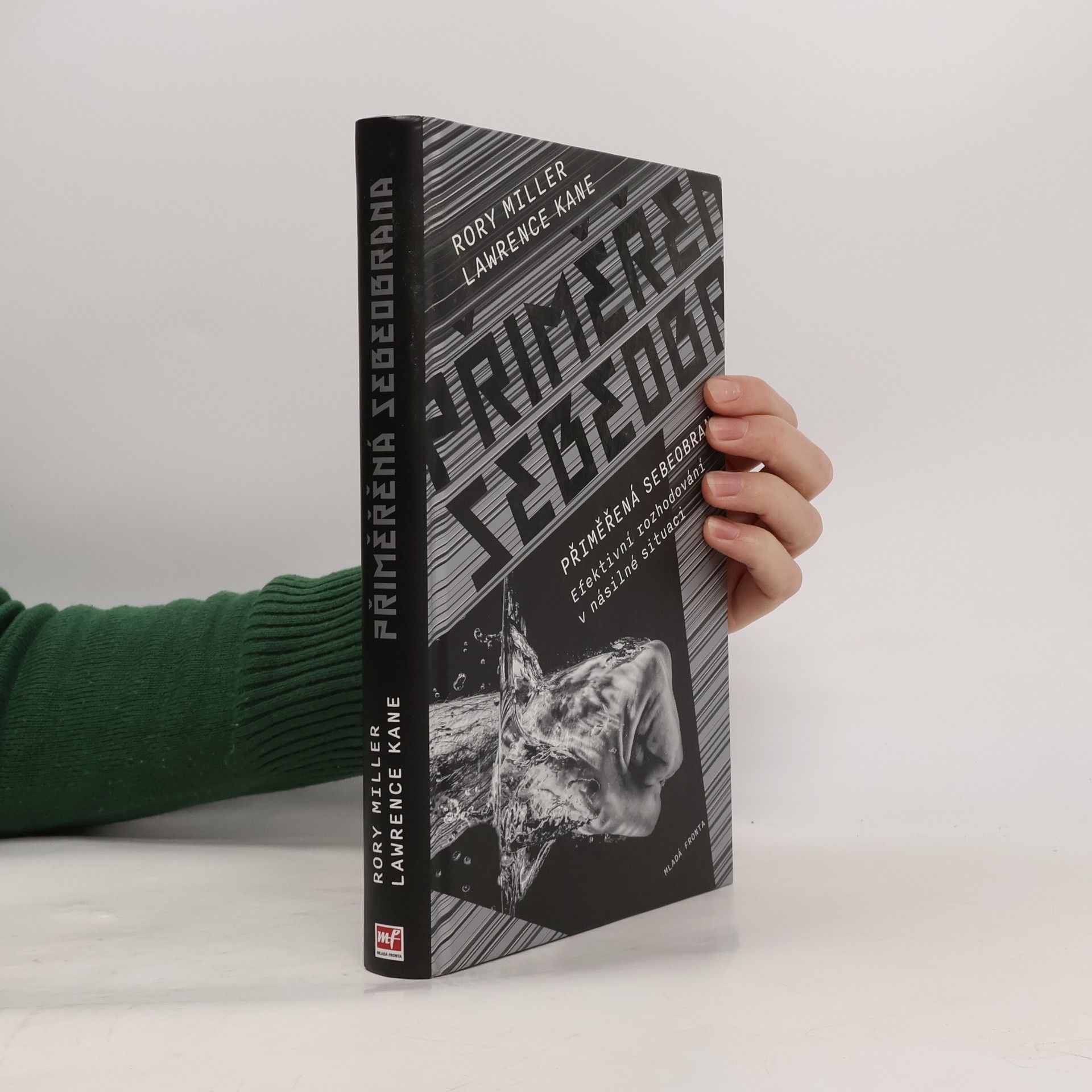 Rory Kane Miller Přiměřená sebeobrana: Efektivní rozhodování v násilné situaci