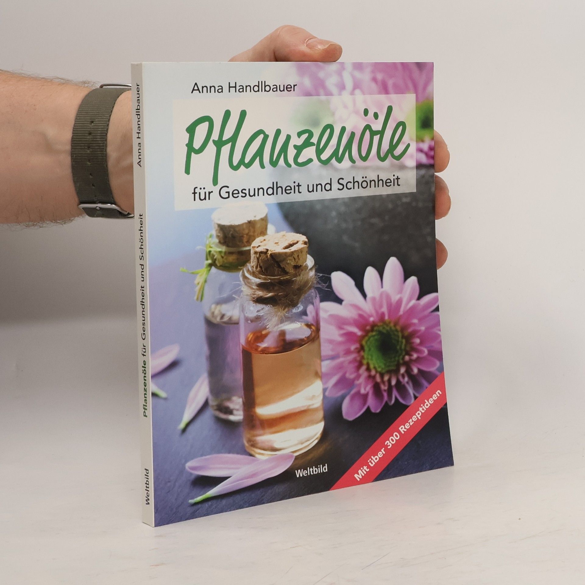 Pflanzenöle für Gesundheit und Schönheit