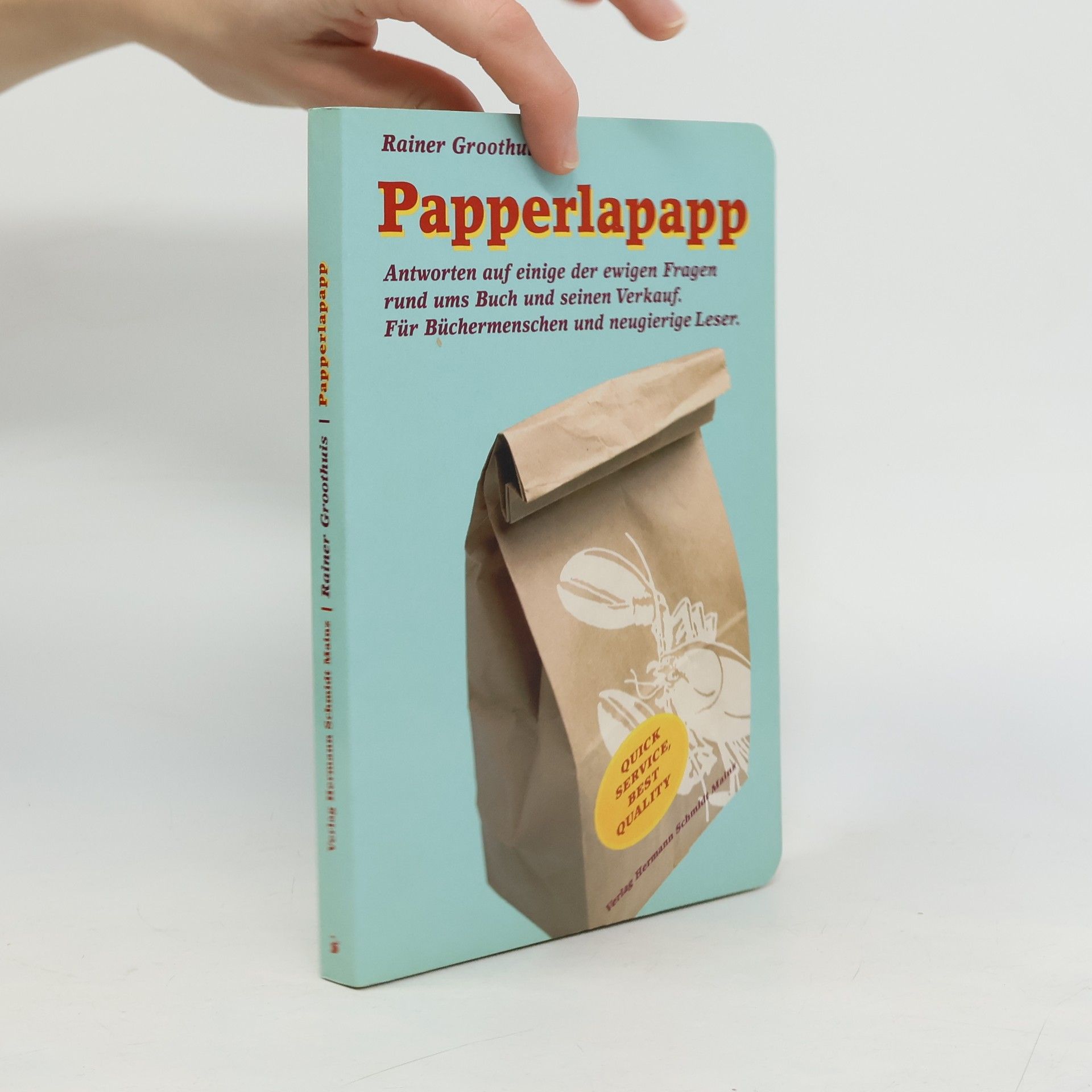 Papperlapapp. Antworten auf einige der ewigen Fragen rund um's Buch und seinen Verkauf. Für Büchermenschen und neugierige Leser.