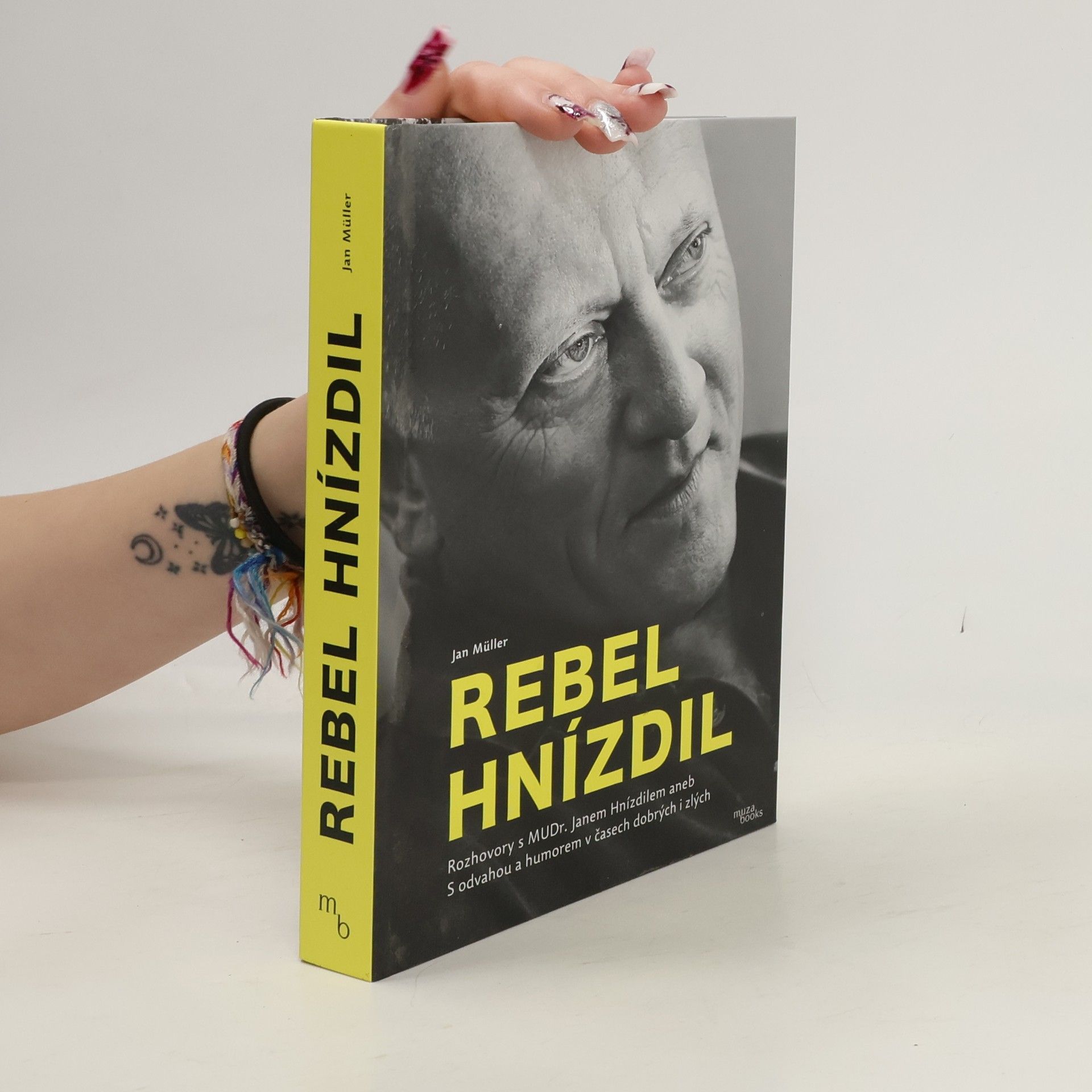 Jan-Werner Müller Rebel Hnízdil : rozhovory s MUDr. Janem Hnízdilem aneb S odvahou a humorem v časech dobrých i zlých