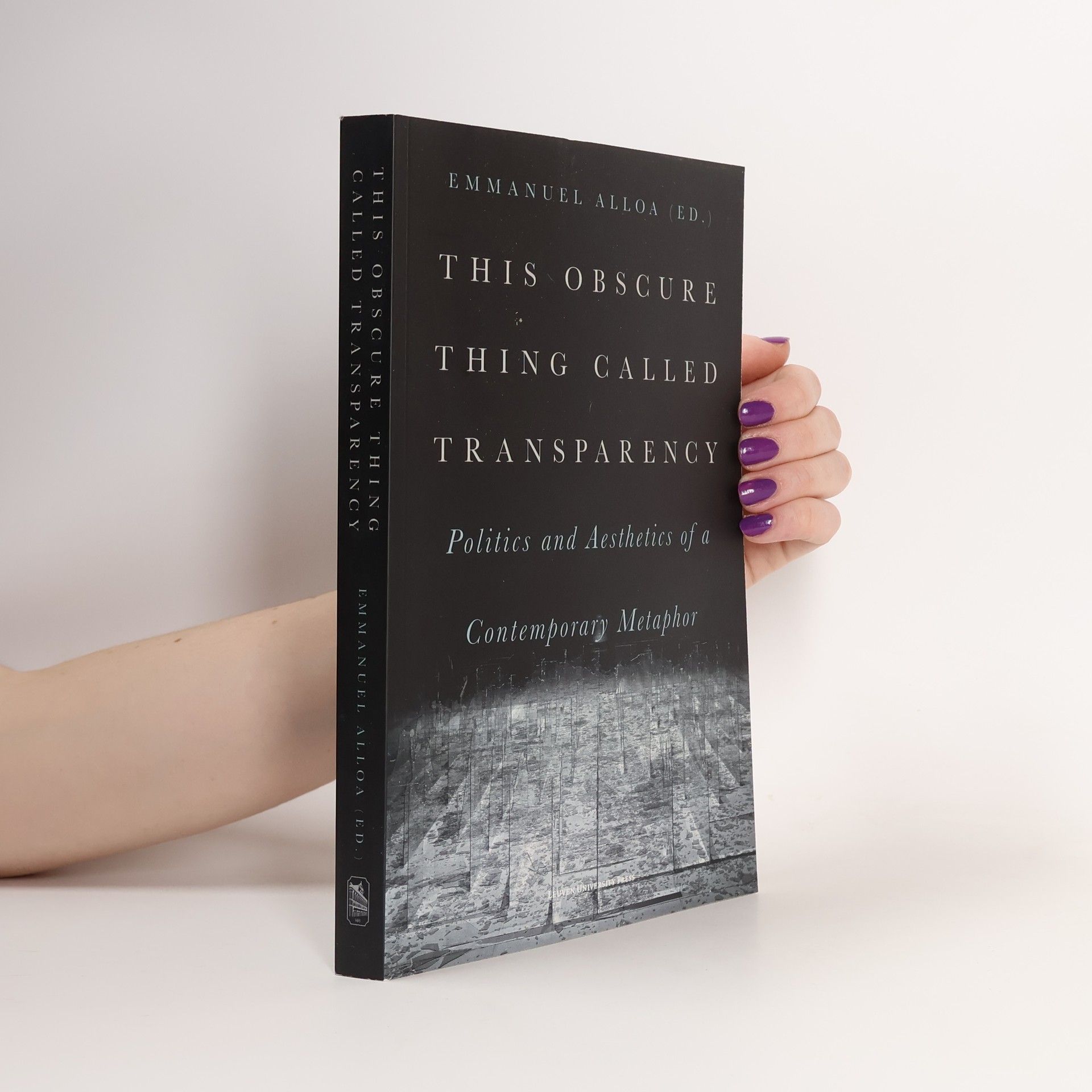 Emmanuel Alloa This Obscure Thing Called Transparency