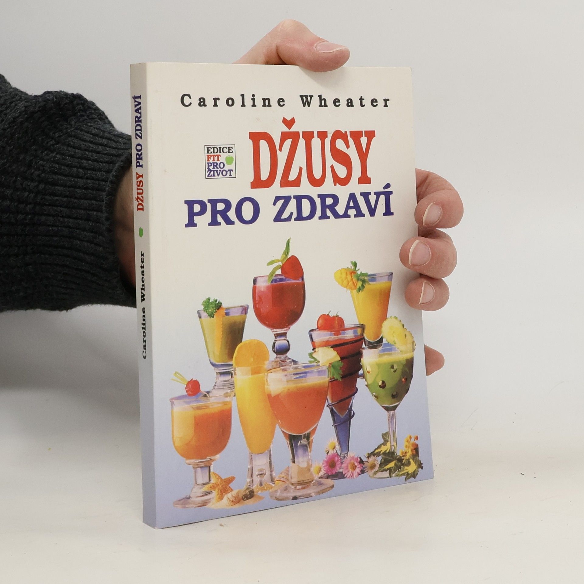 Caroline Wheater Džusy pro zdraví