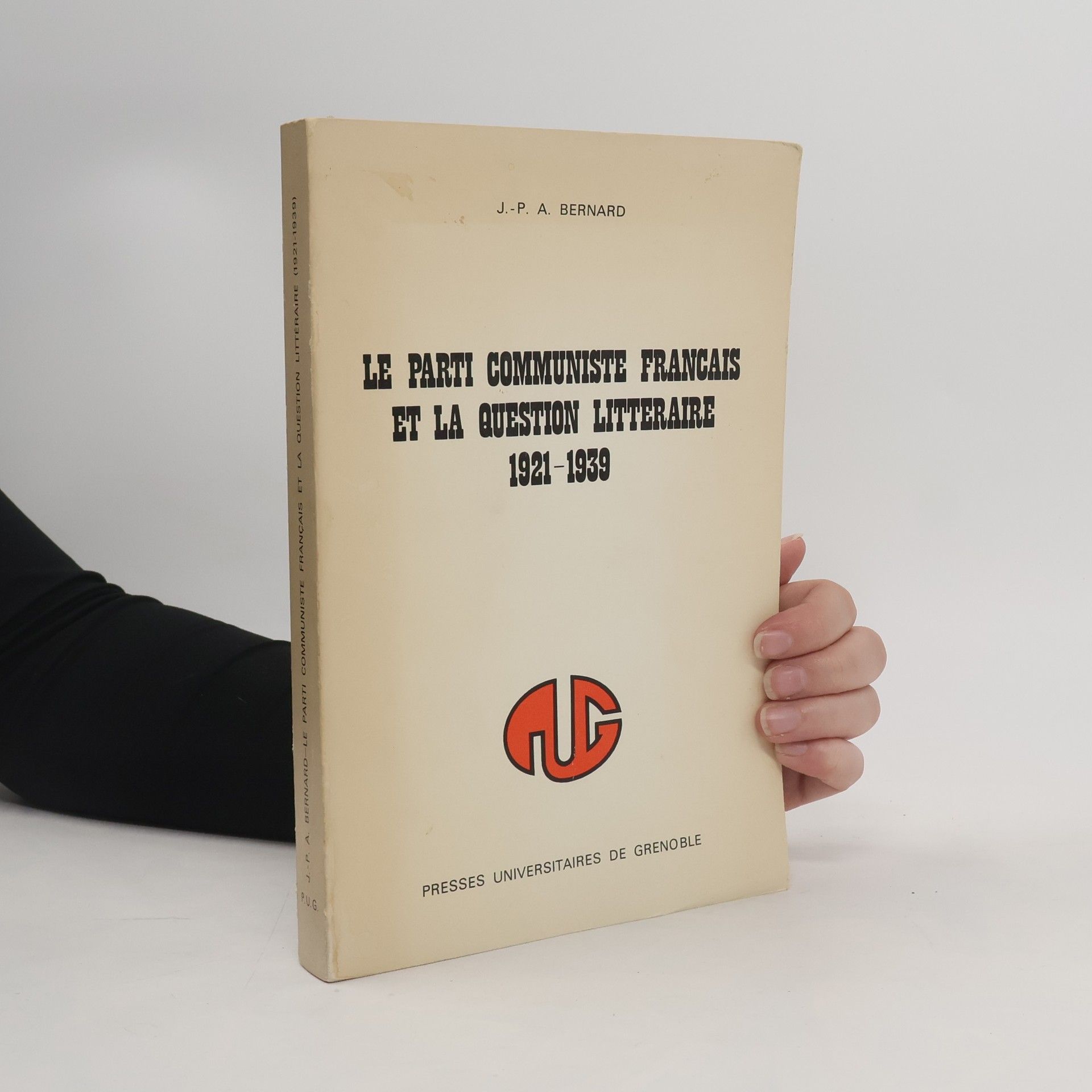 P. A. Bernard Le Parti Communiste Français et la Question Littéraire 1921-1939