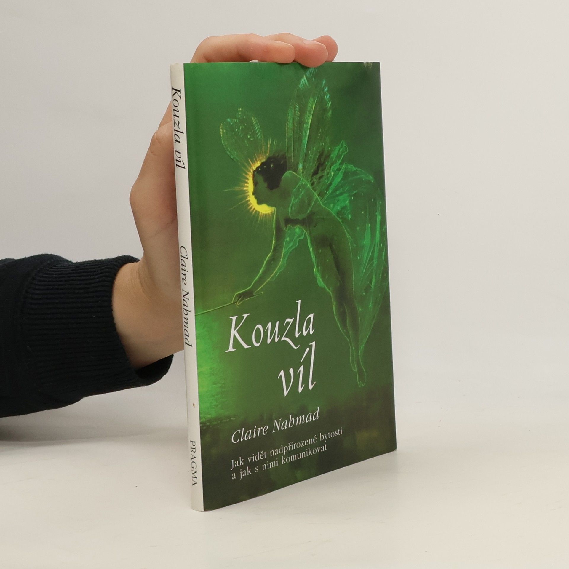 Claire Nahmad Kouzla víl: Jak vidět nadpřirozené bytosti a jak s nimi komunikovat