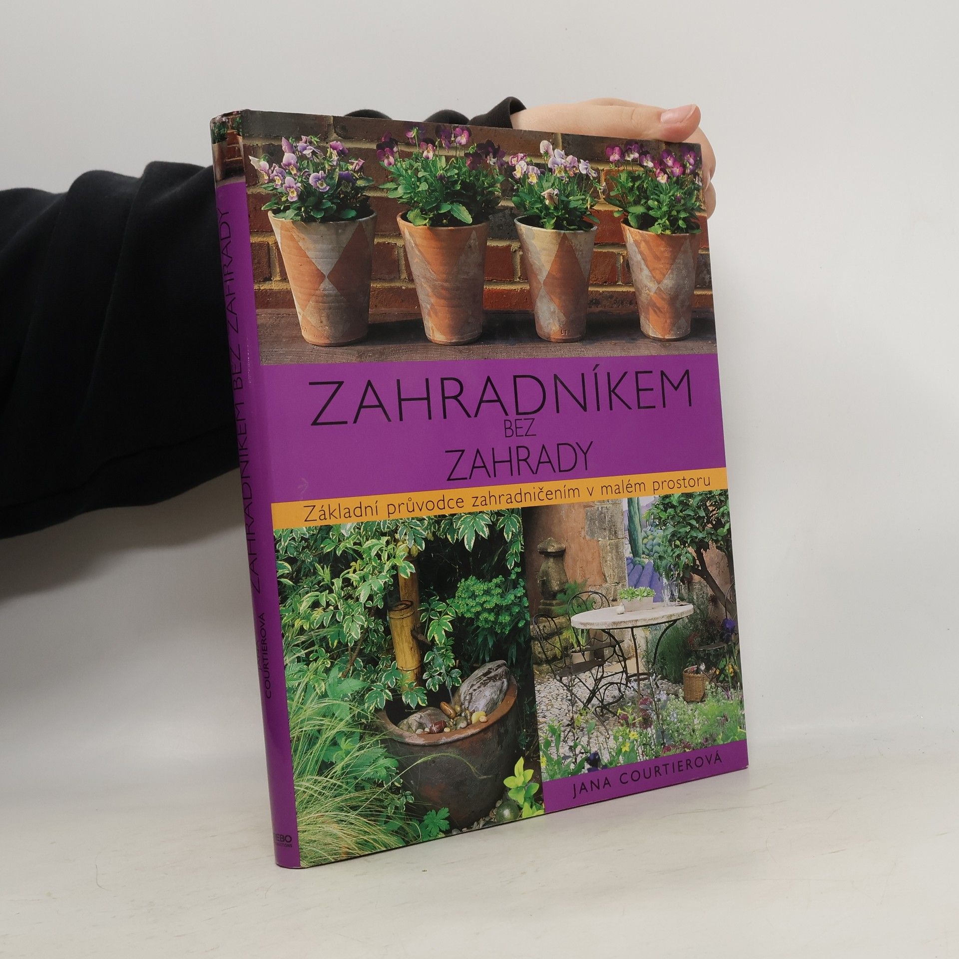 Zahradníkem bez zahrady. Základní průvodce zahradničením v malém prostoru