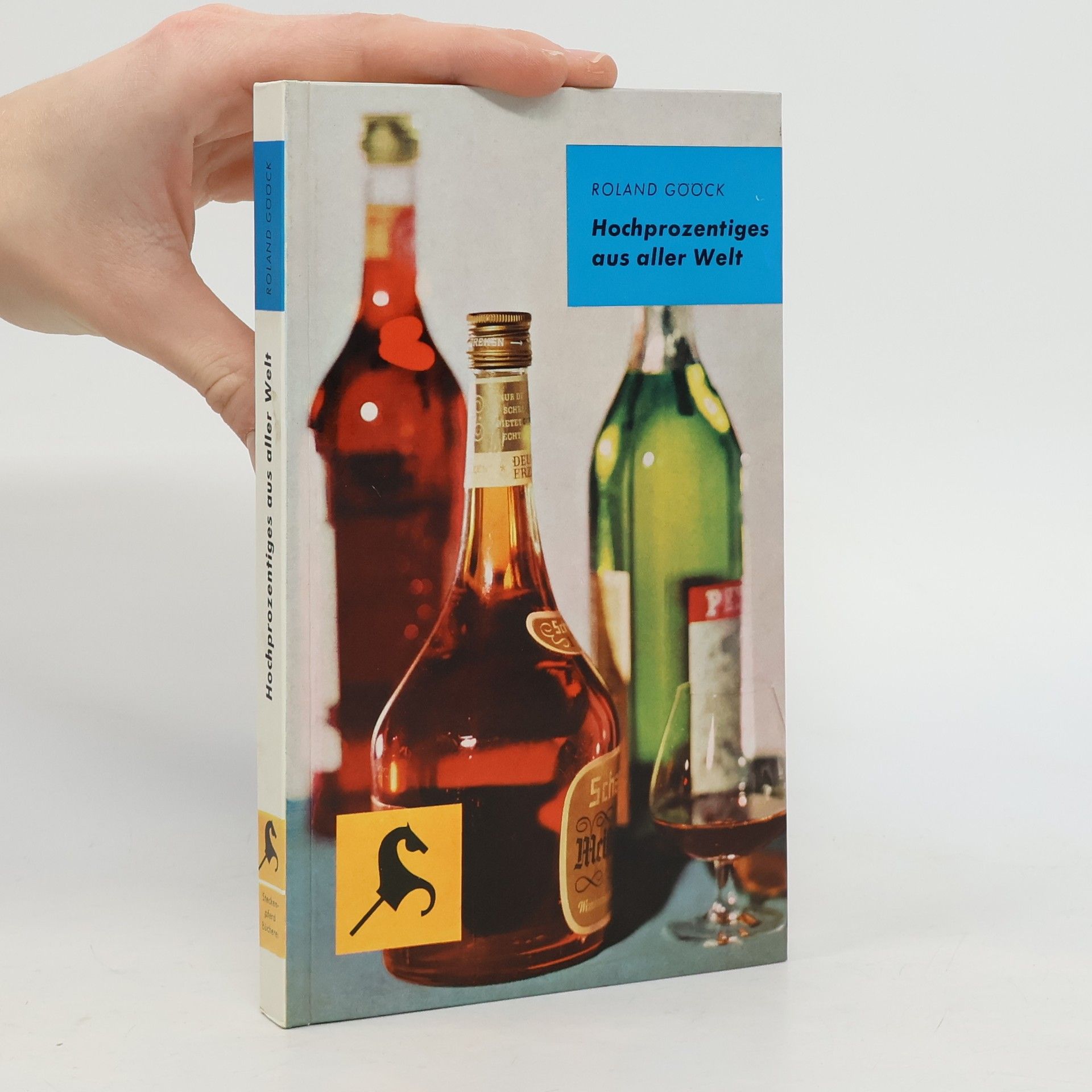 Roland Gööck Hochprozentiges aus aller Welt