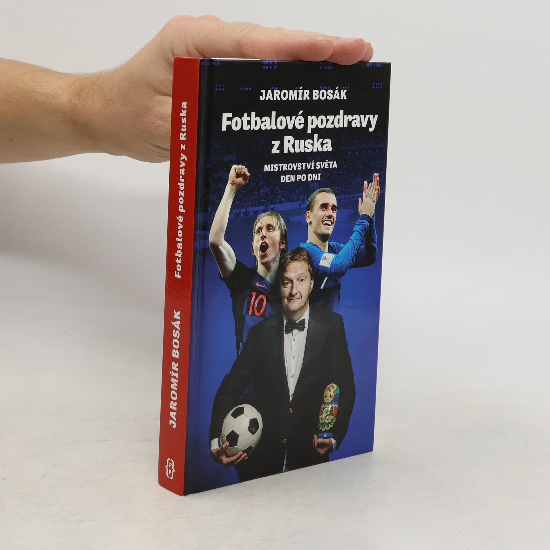 Jaromír Bosák Fotbalové pozdravy z Ruska: Mistrovství světa den po dni