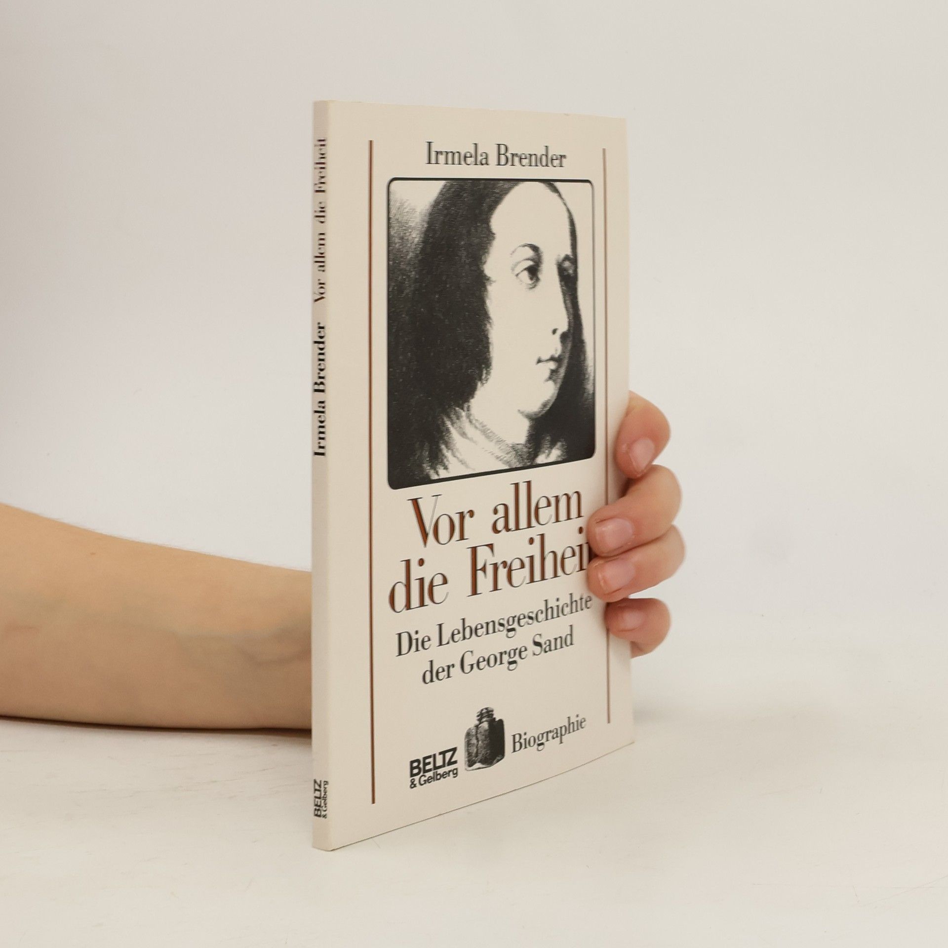 Irmela Brender Vor allem die Freiheit. Die Lebensgeschichte der George Sand