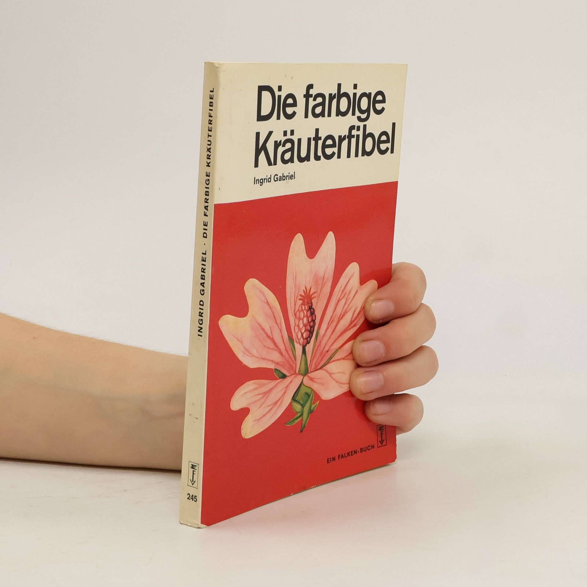 Ingrid Gabriel Die farbige Kräuterfibel