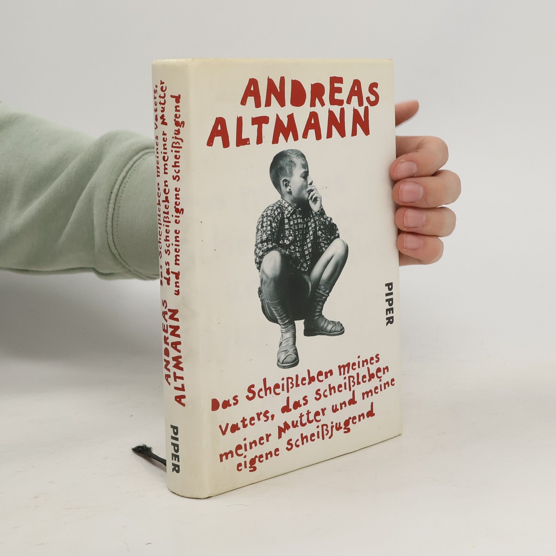 Andreas Altmann Das Scheißleben meines Vaters, das Scheißleben meiner Mutter und meine eigene Scheißjugend