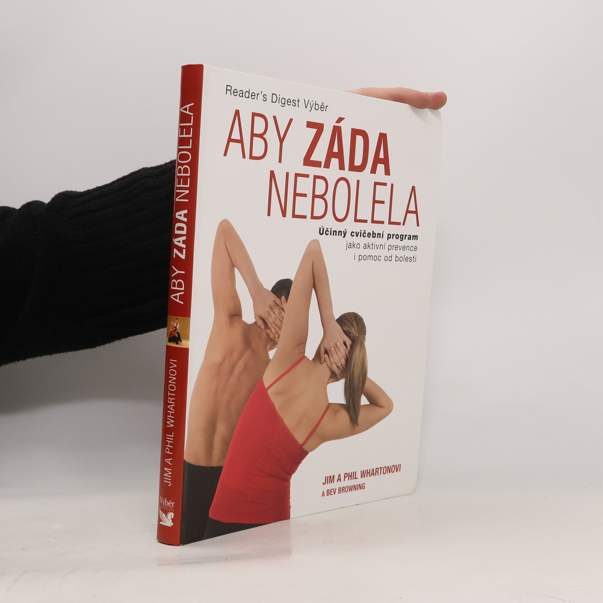 Jim Wharton Aby záda nebolela : účinný cvičební program jako aktivní prevence i pomoc od bolesti