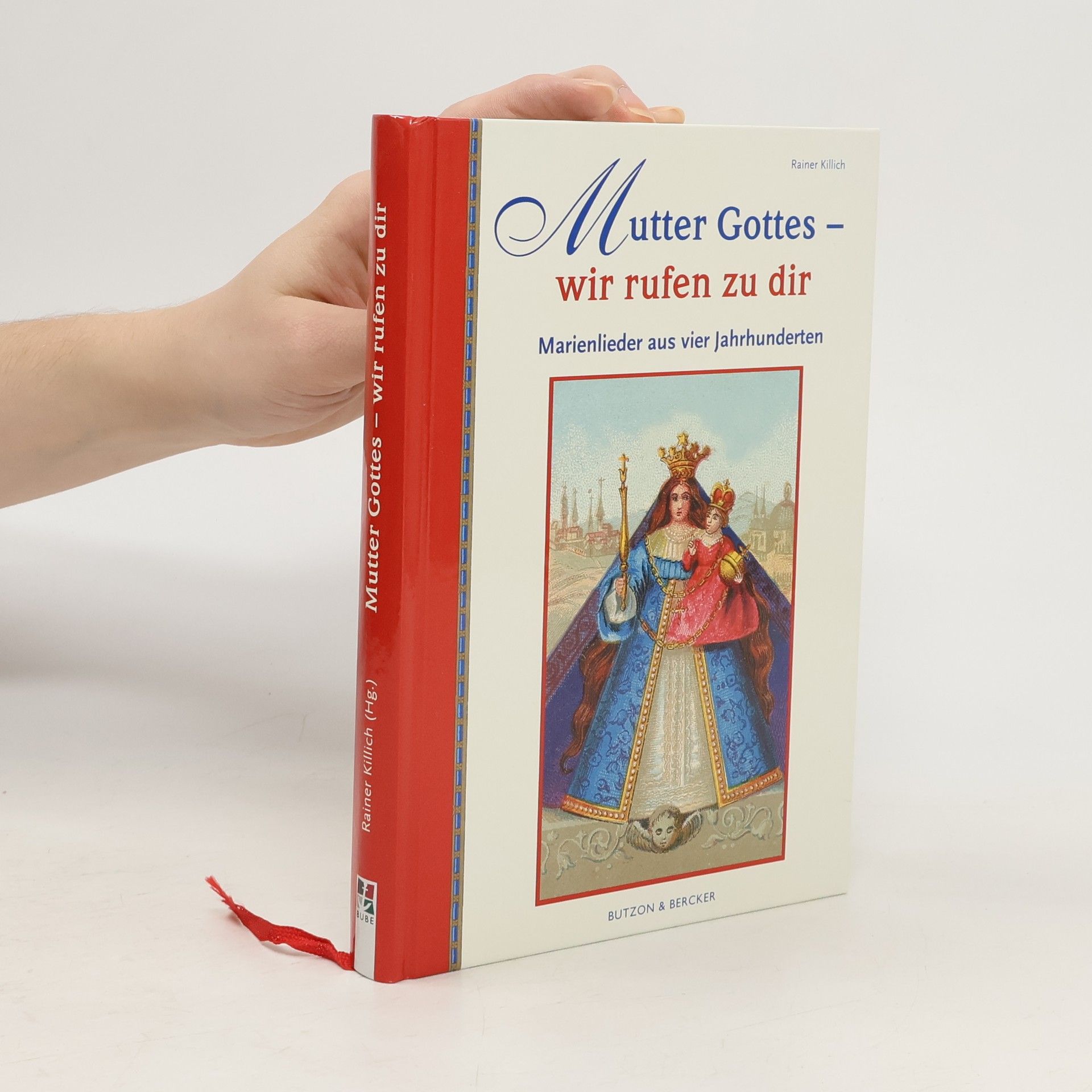 Rainer Killich Mutter Gottes - Wir rufen zu dir