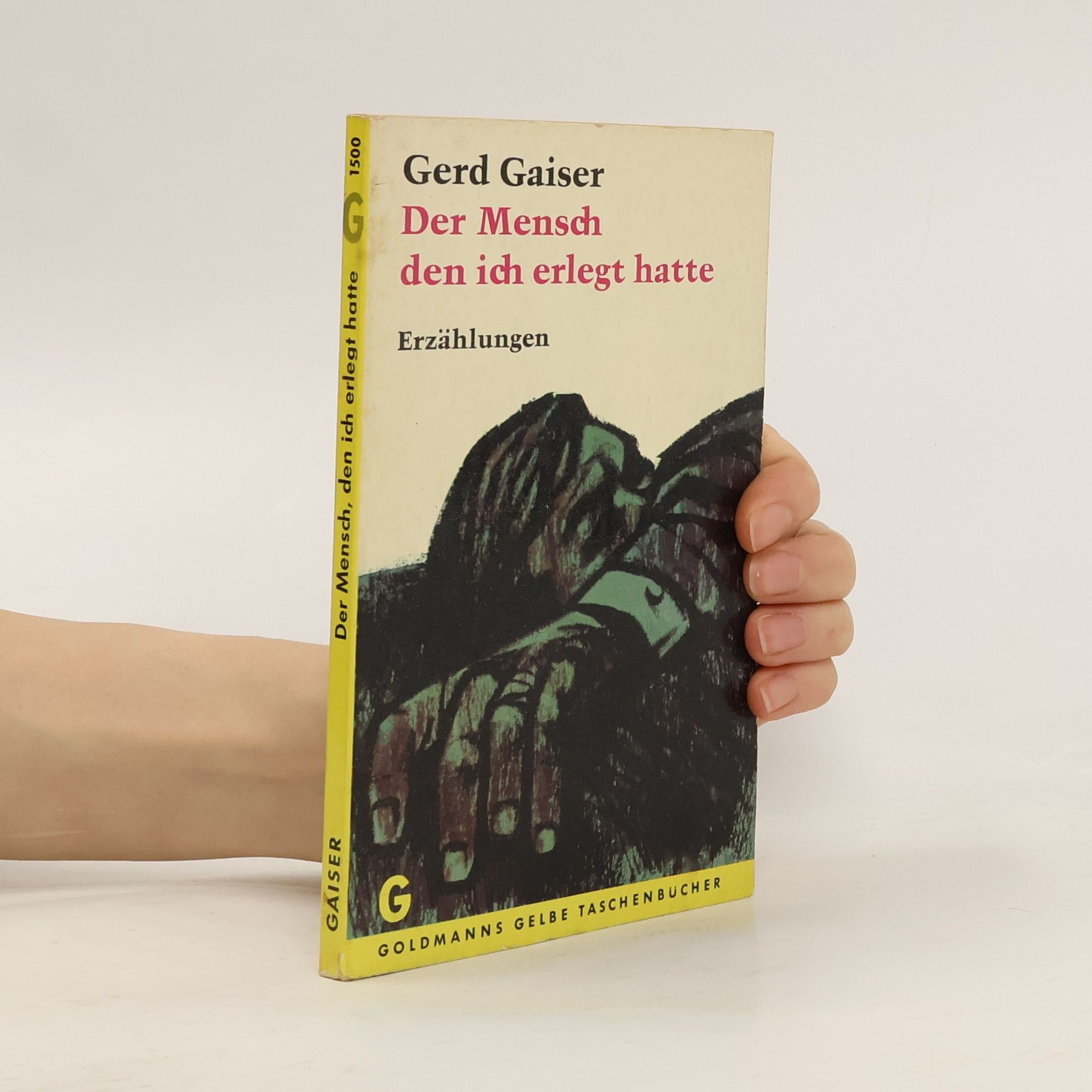 Gerd Gaiser Der Mensch, den ich erlegt hatte