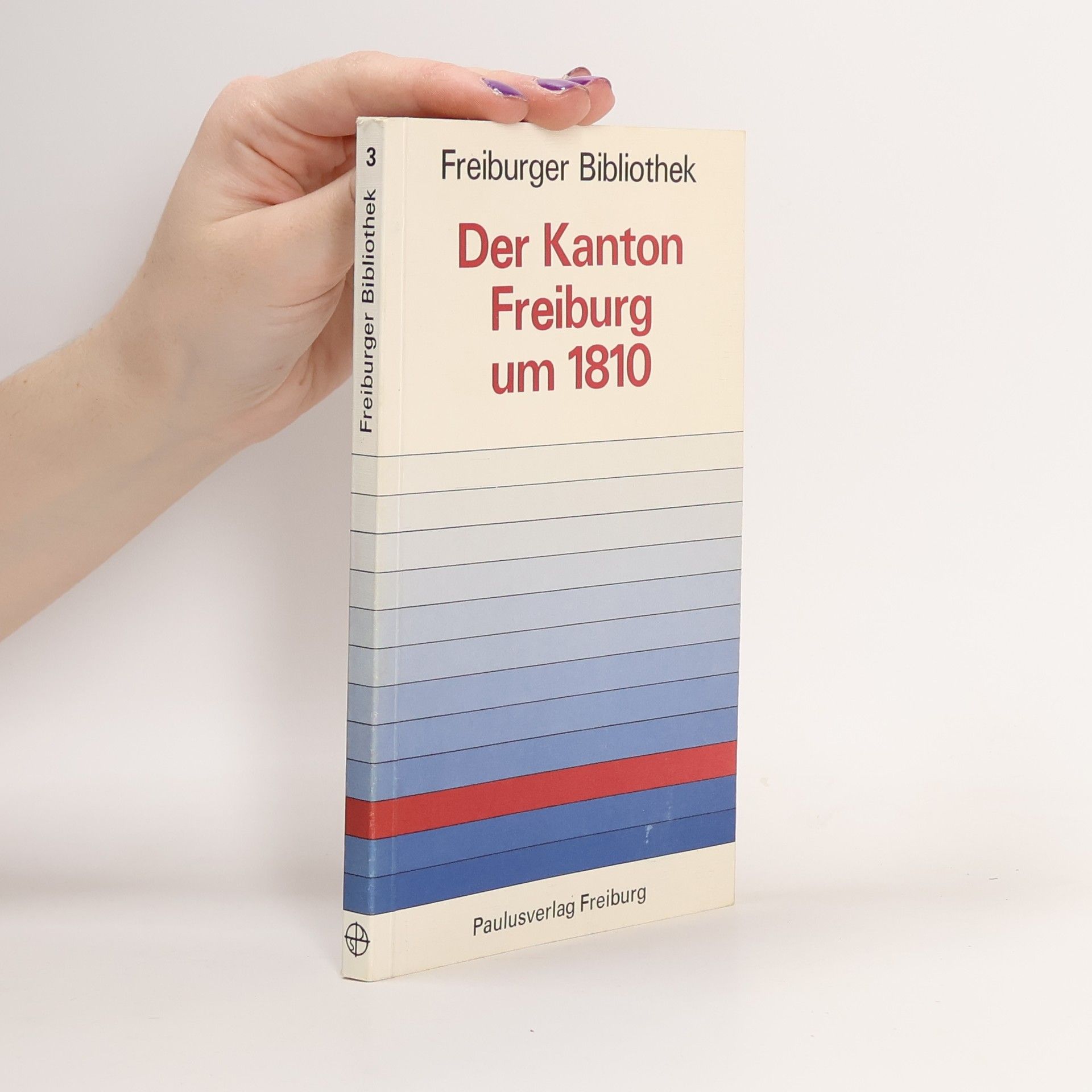 Franz Kuenlin Freiburger Bibliothek - 3: Der Kanton Freiburg um 1810