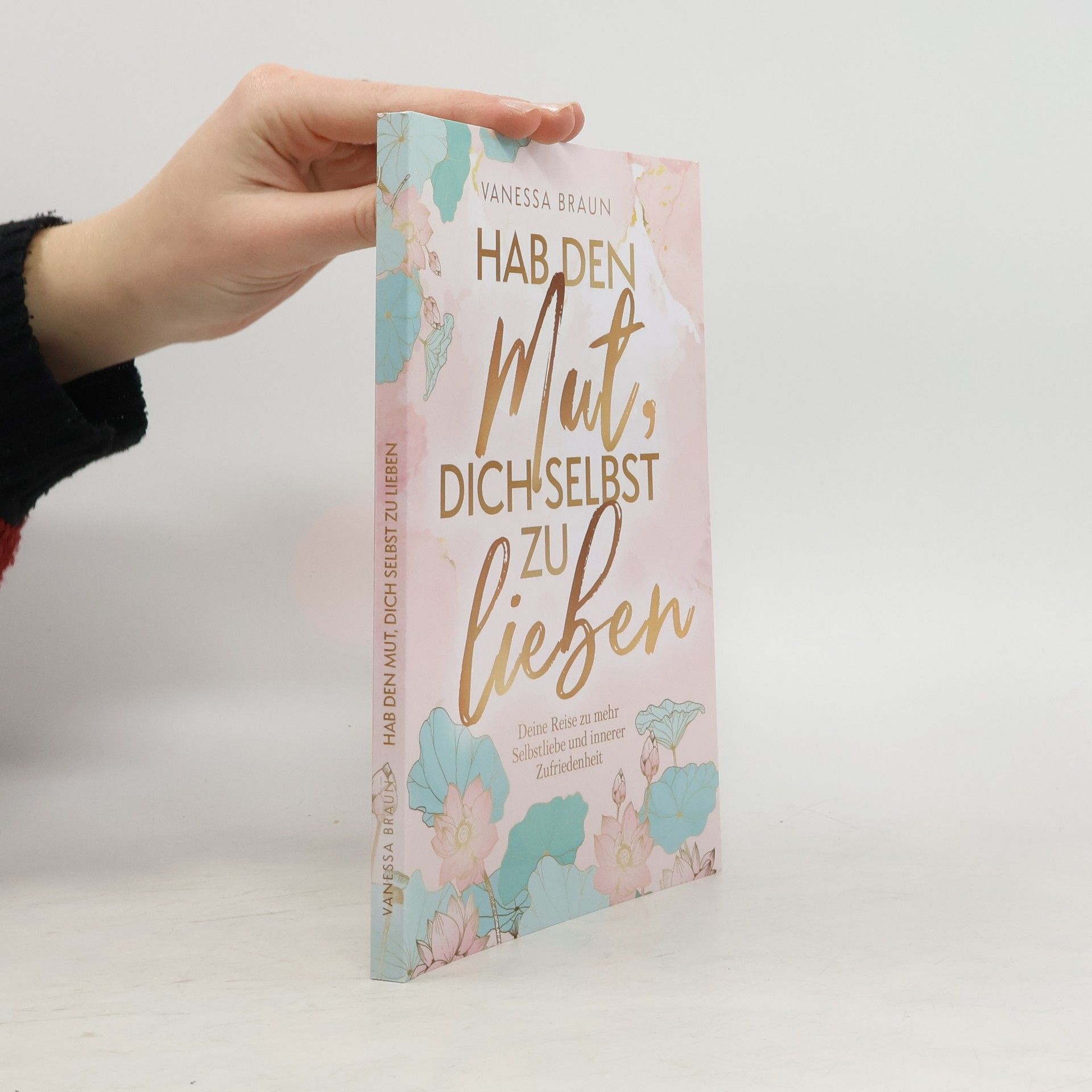 Quint Ronny Hab den Mut, dich selbst zu lieben. Deine Reise zu mehr Selbstliebe und innerer Zufriedenheit