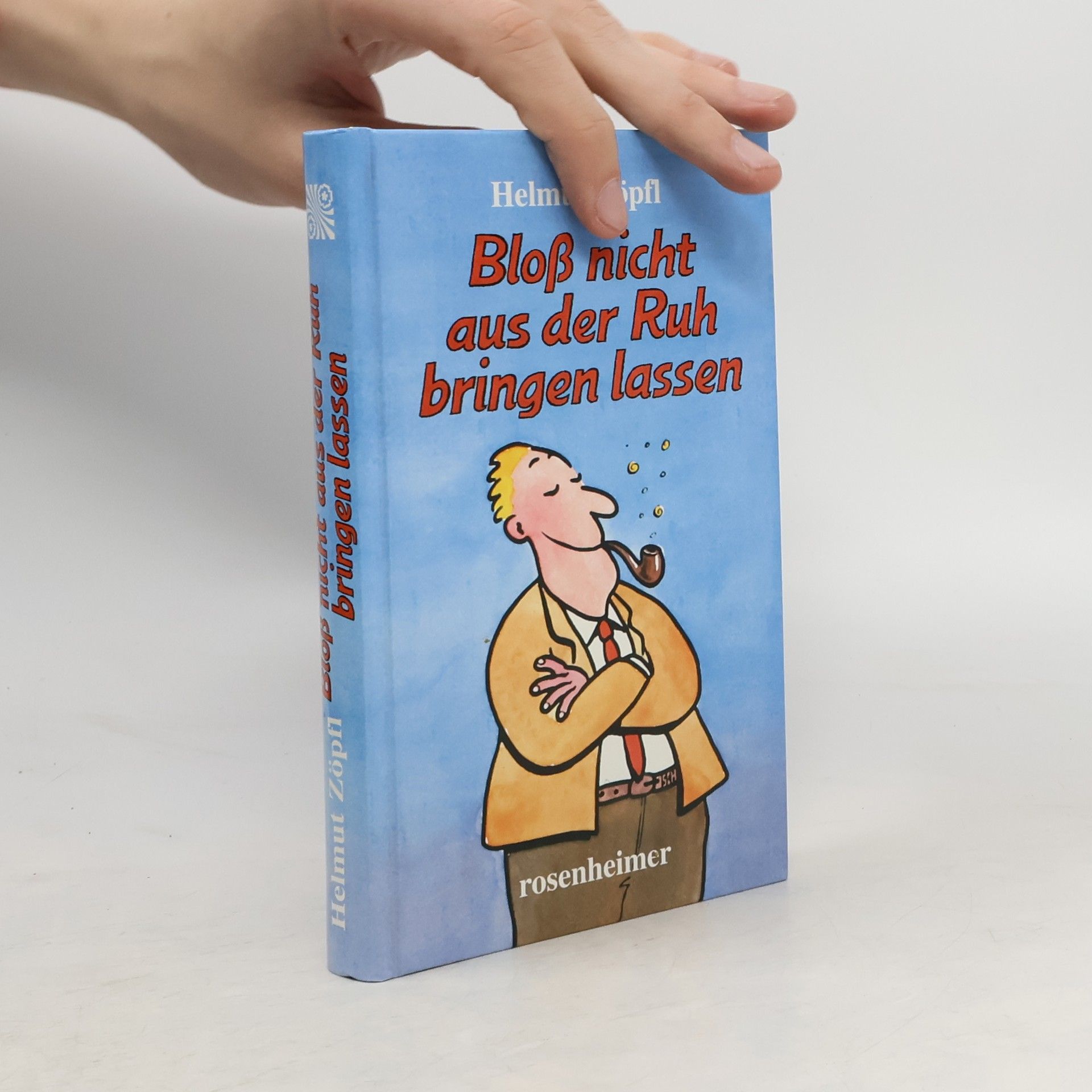 Helmut Zöpfl Bloß nicht aus der Ruh bringen lassen