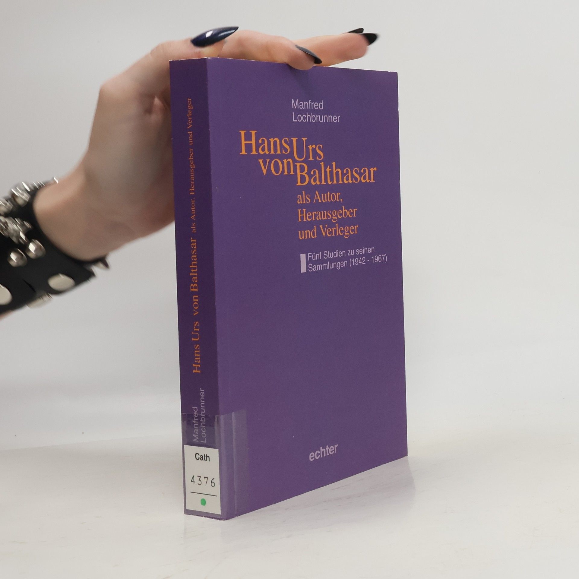 Manfred Lochbrunner Hans Urs von Balthasar als Autor, Herausgeber und Verleger