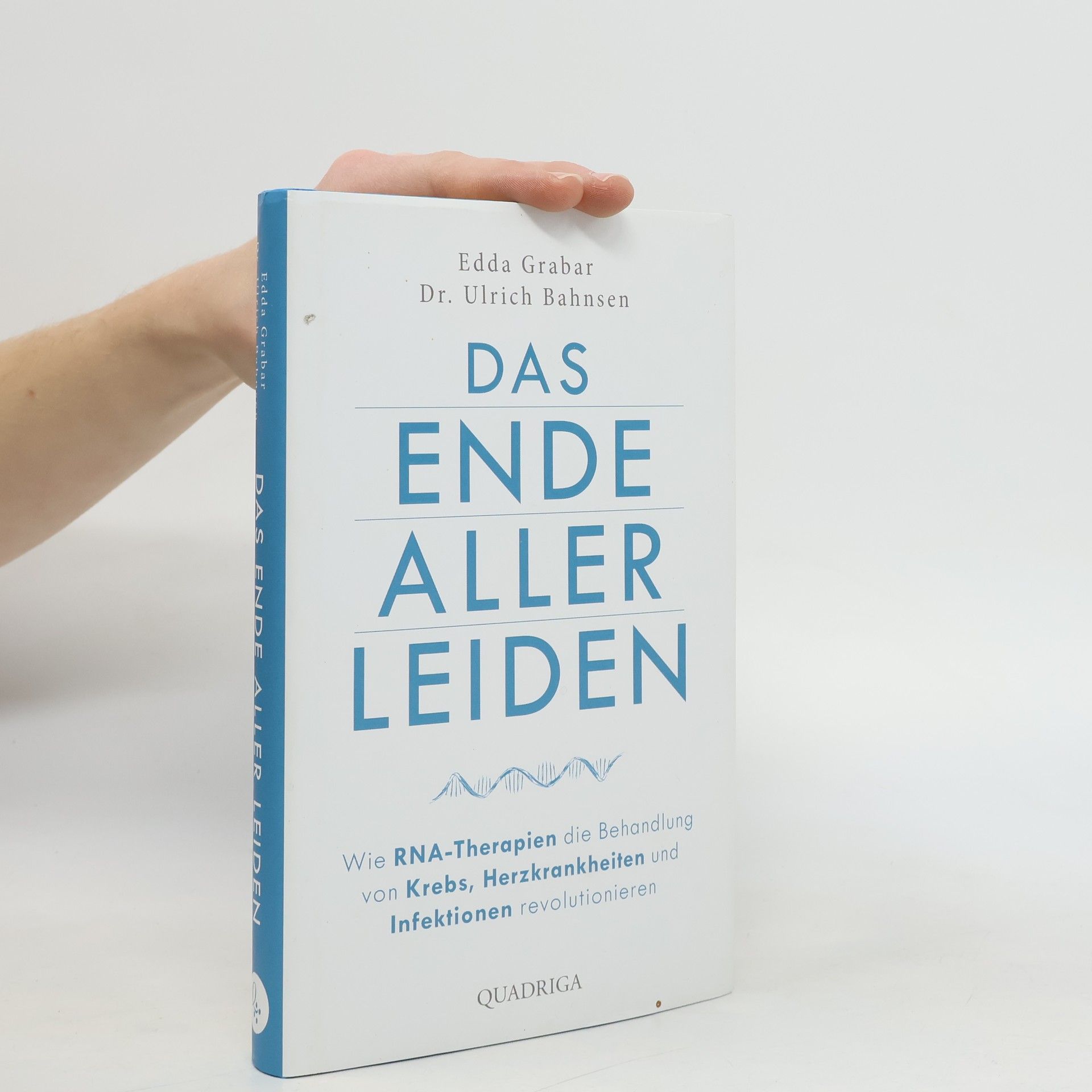 Das Ende aller Leiden. Wie RNA-Therapien die Behandlung von Krebs, Herzkrankheiten und Infektionen revolutionieren