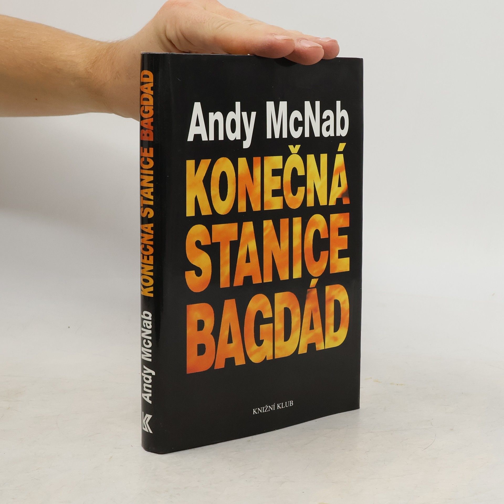Andy McNab Konečná stanice Bagdád. Skutečný příběh osmi britských válečných hrdinů.