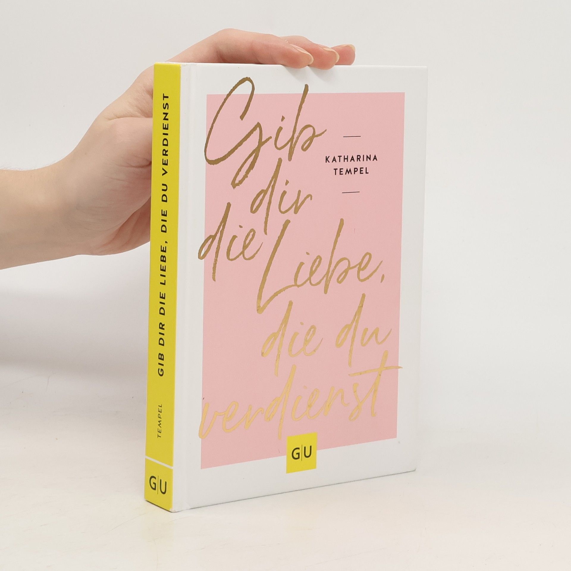 Katharina Tempel Gib dir die Liebe, die du verdienst