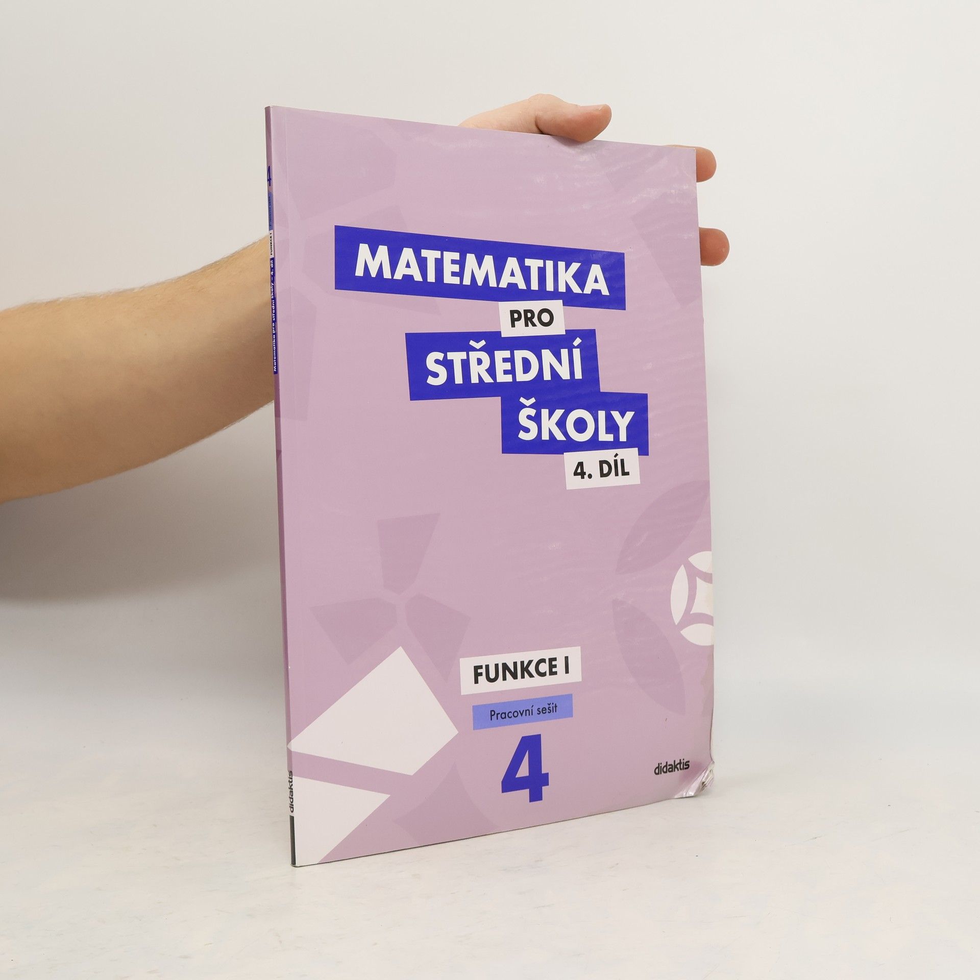Magda Králová Matematika pro střední školy. 4. díl, Funkce I. Pracovní sešit