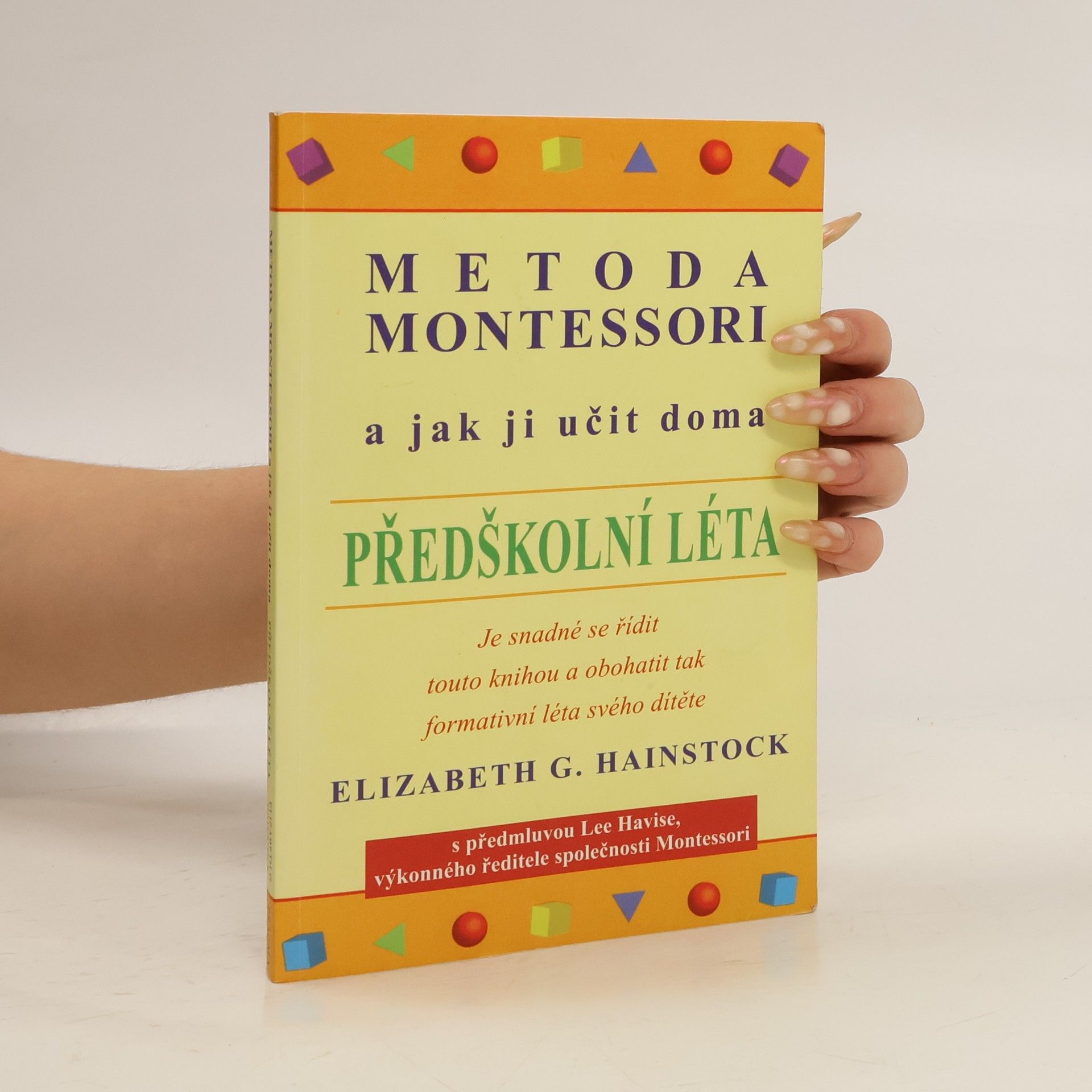 Elizabeth G. Hainstock Metoda Montessori a jak ji učit doma. Předškolní léta