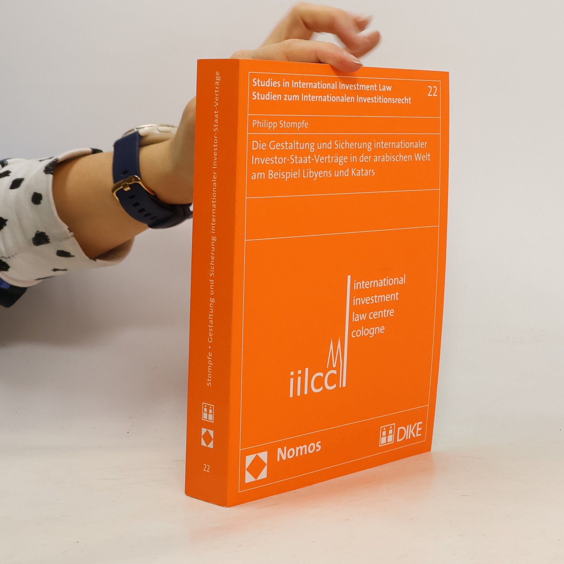 Philipp Martin Volker Stompfe Studien zum Internationalen Investitionsrecht - 22: Die Gestaltung und Sicherung internationaler Investor-Staat-Verträge in der arabischen Welt am Beispiel Libyens und Katars