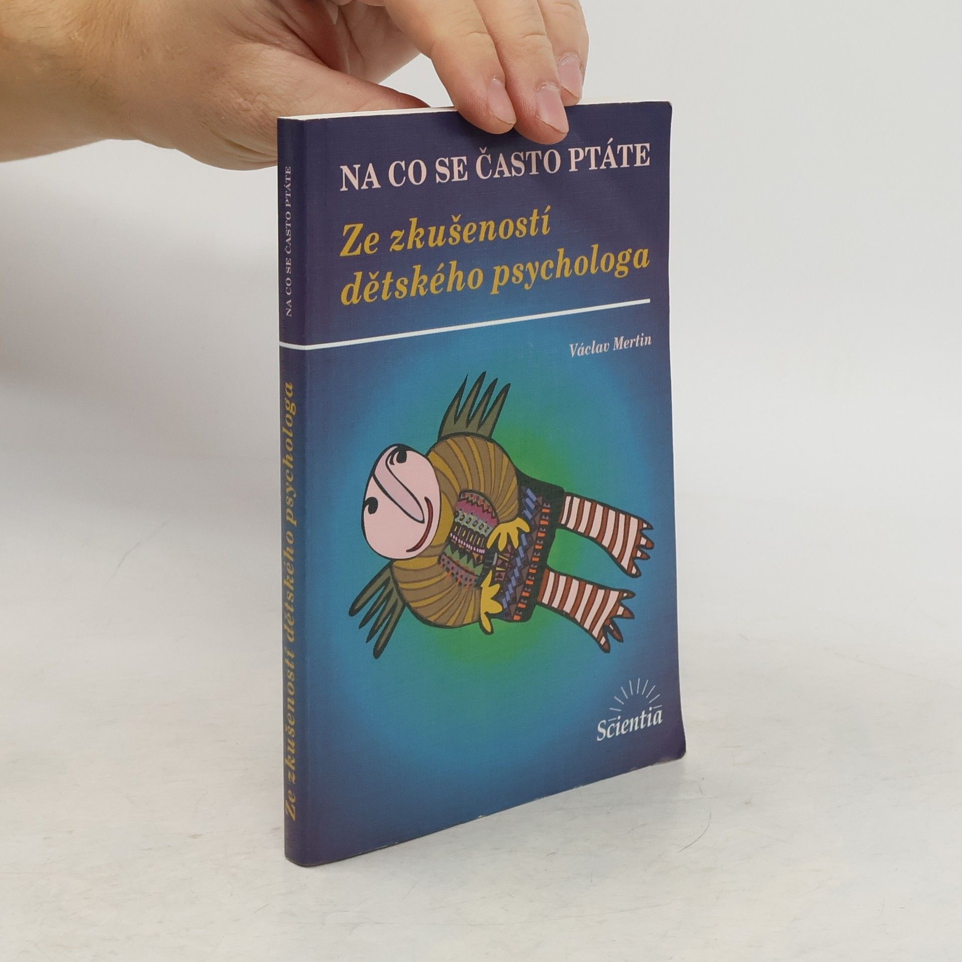 Václav Mertin Na co se často ptáte: Ze zkušeností dětského psychologa