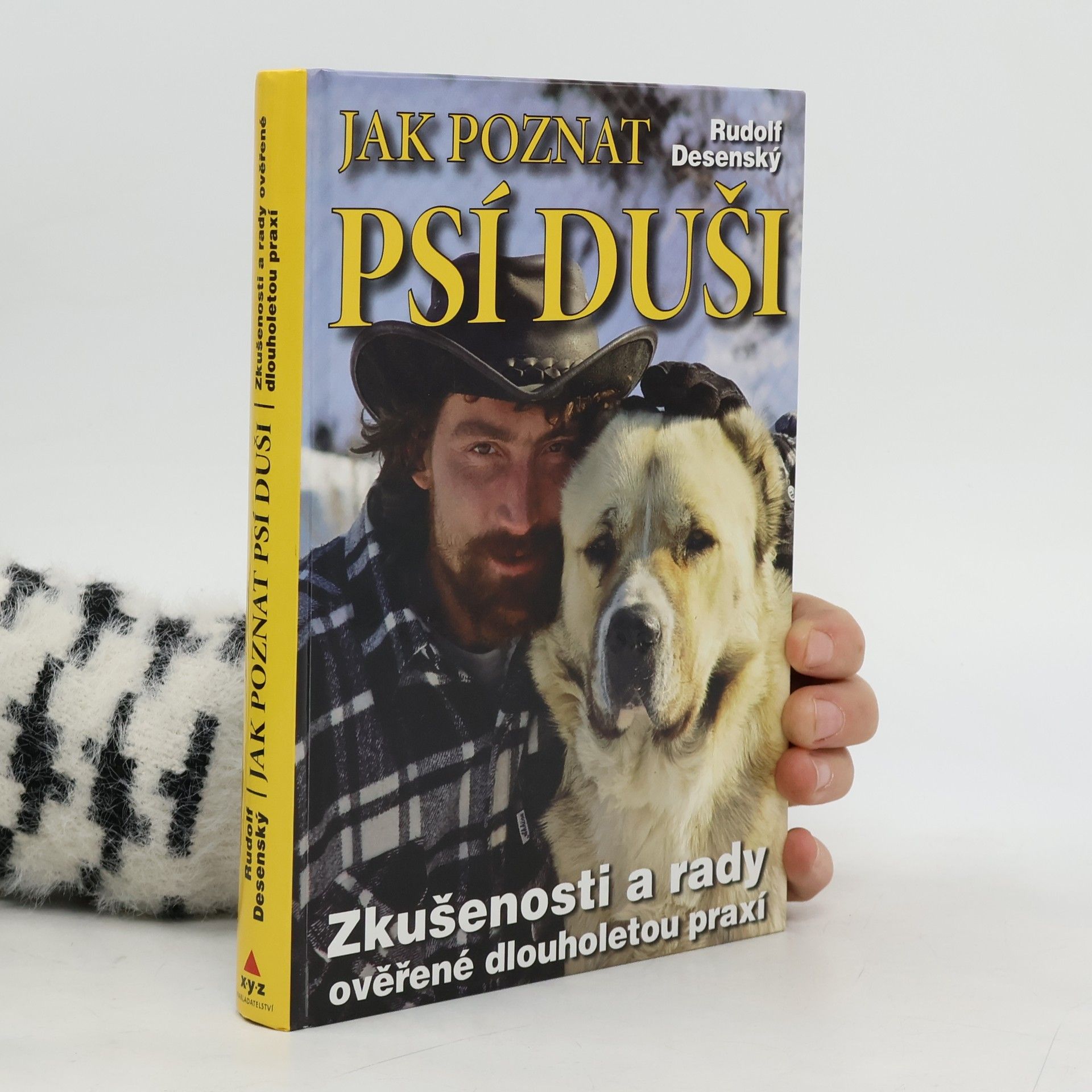 Rudolf Desenský Jak poznat psí duši: Zkušenosti a rady ověřené dlouholetou praxí
