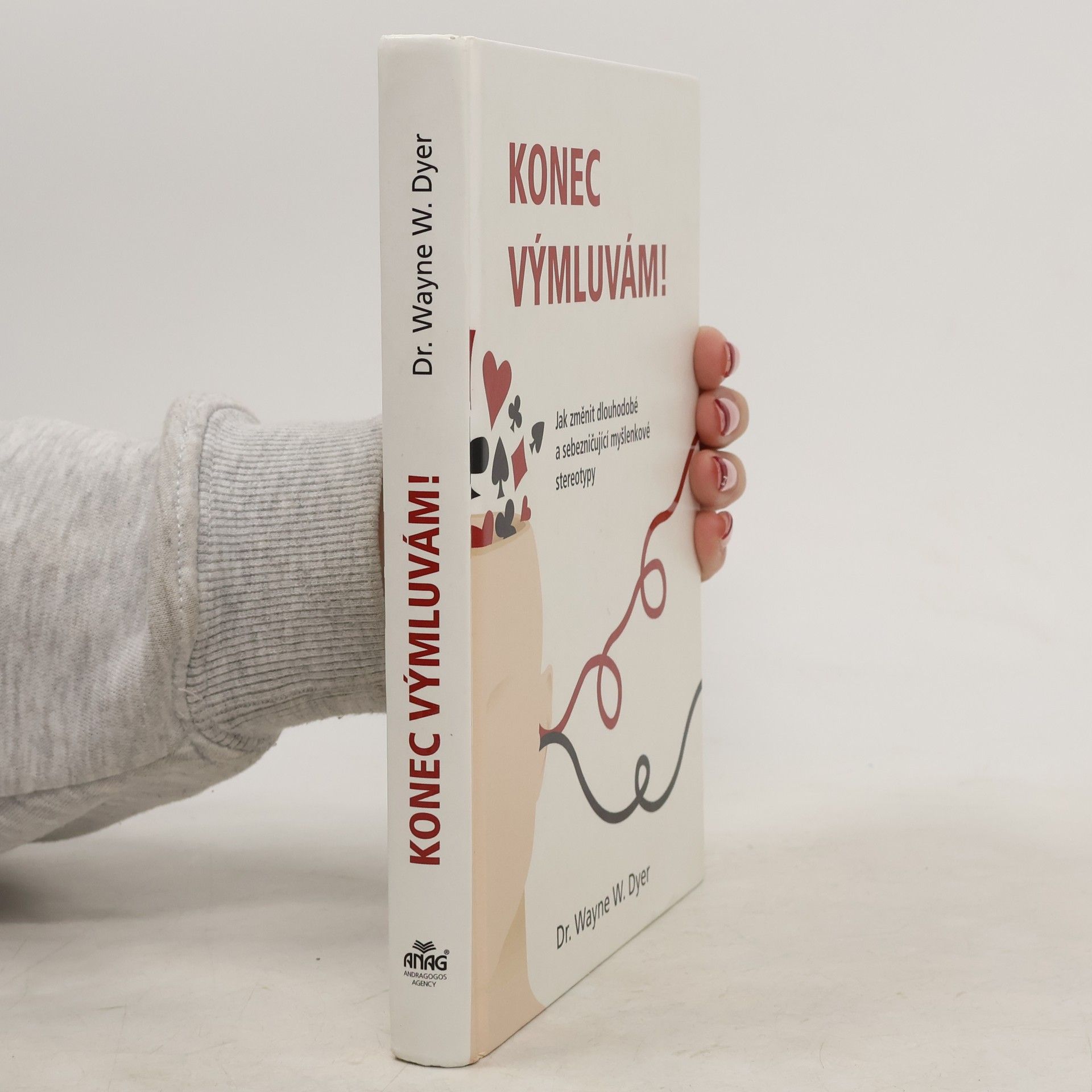 Wayne Dyer Konec výmluvám! Jak změnit dlouhodobé a sebezničující myšlenkové stereotypy