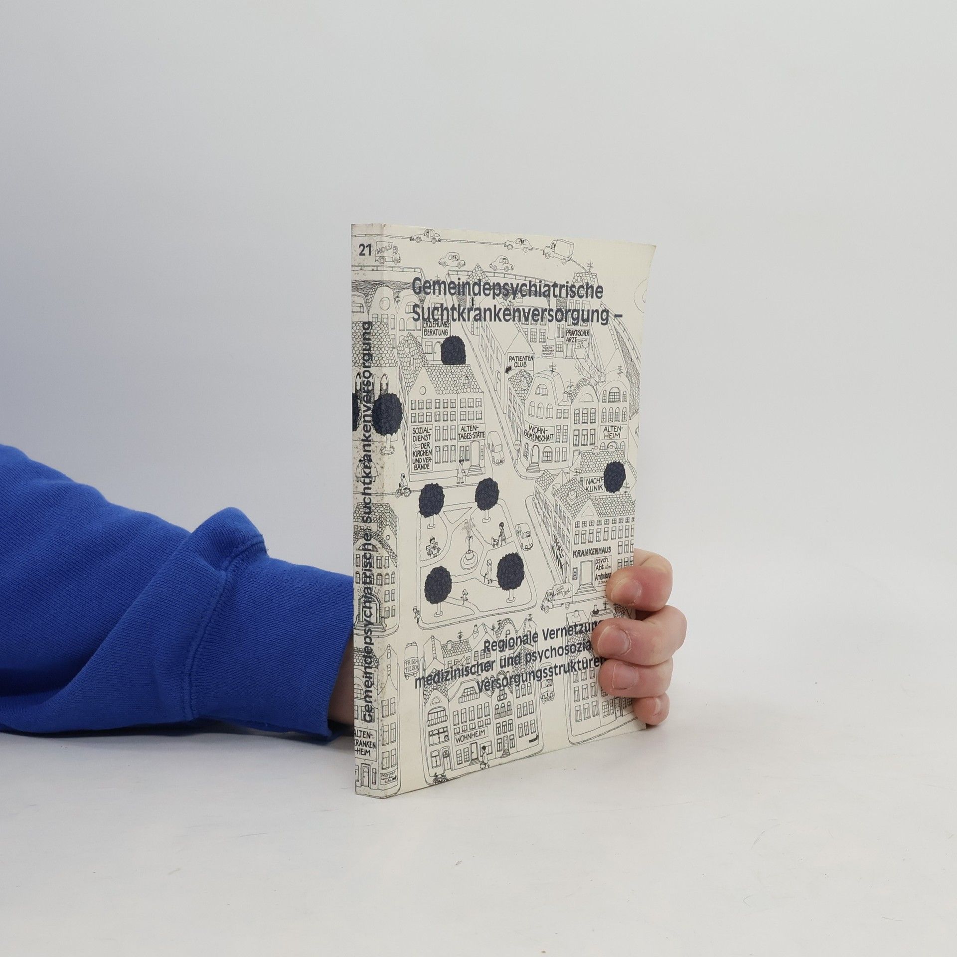 Tagungsberichte - 21: Gemeindepsychiatrische Suchtkrankenversorgung