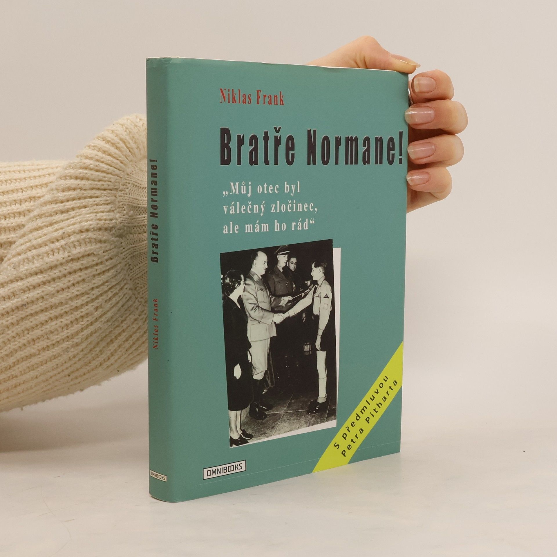 Niklas Frank Bratře Normane! : "můj otec byl válečný zločinec, ale mám ho rád"