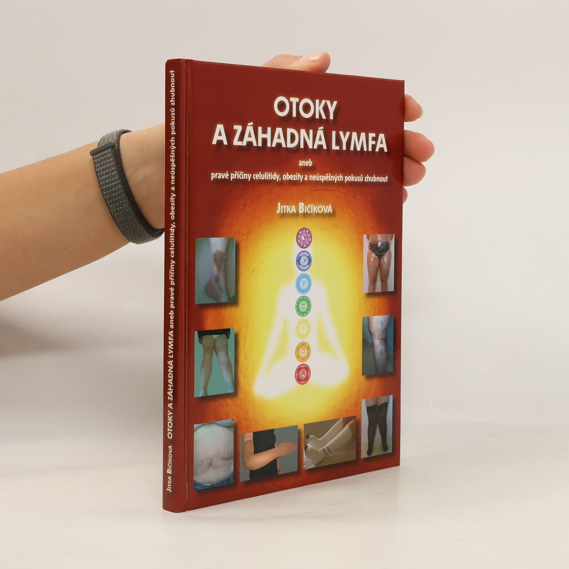 Jitka Bičíková Otoky a záhadná lymfa aneb pravé příčiny celulitidy, obezity a neúspěšných pokusů zhubnout