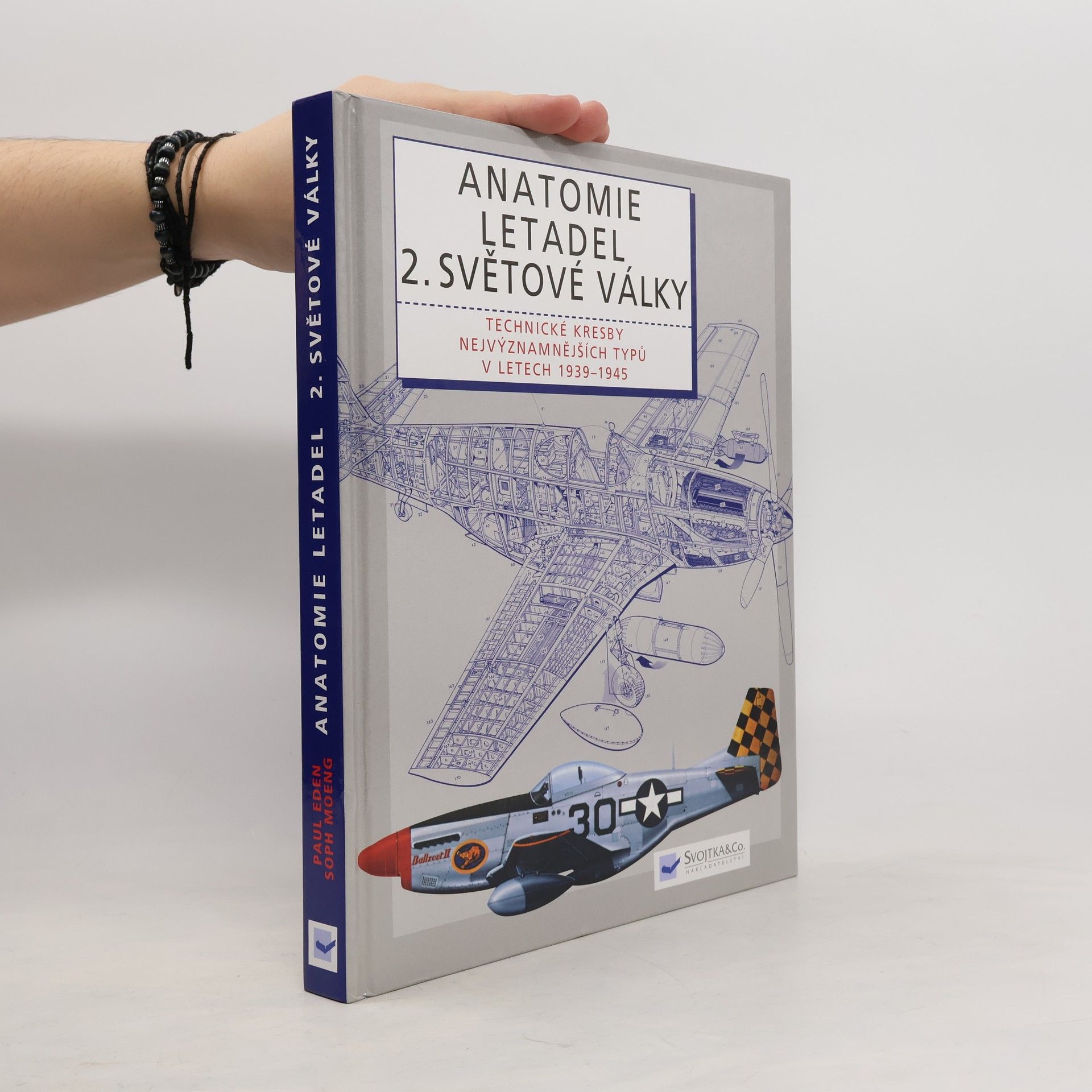 Paul E. Eden Anatomie letadel 2. světové války: Technické kresby nejvýznamnějších typů let 1939-1945