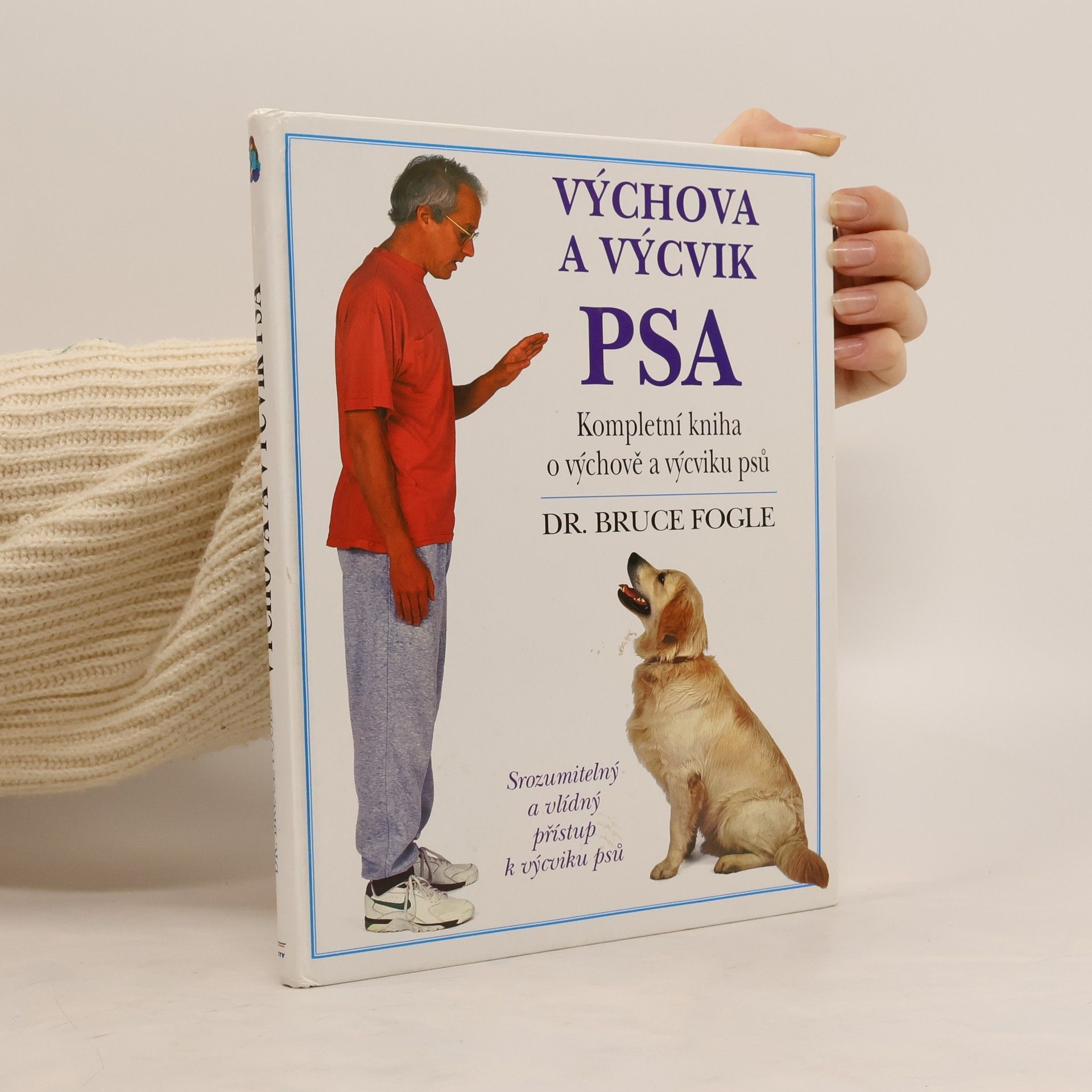 Výchova a výcvik psa. Kompletní kniha o výchově a výcviku psů všech věkových kategorií