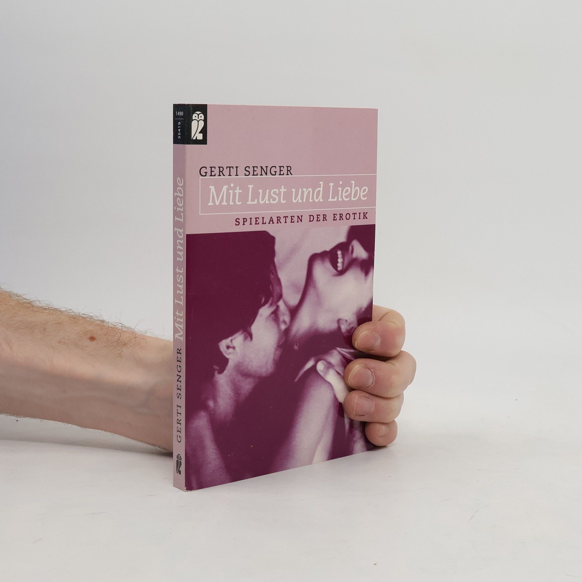 Gerti Senger Mit Lust und Liebe: Spielarten der Erotik