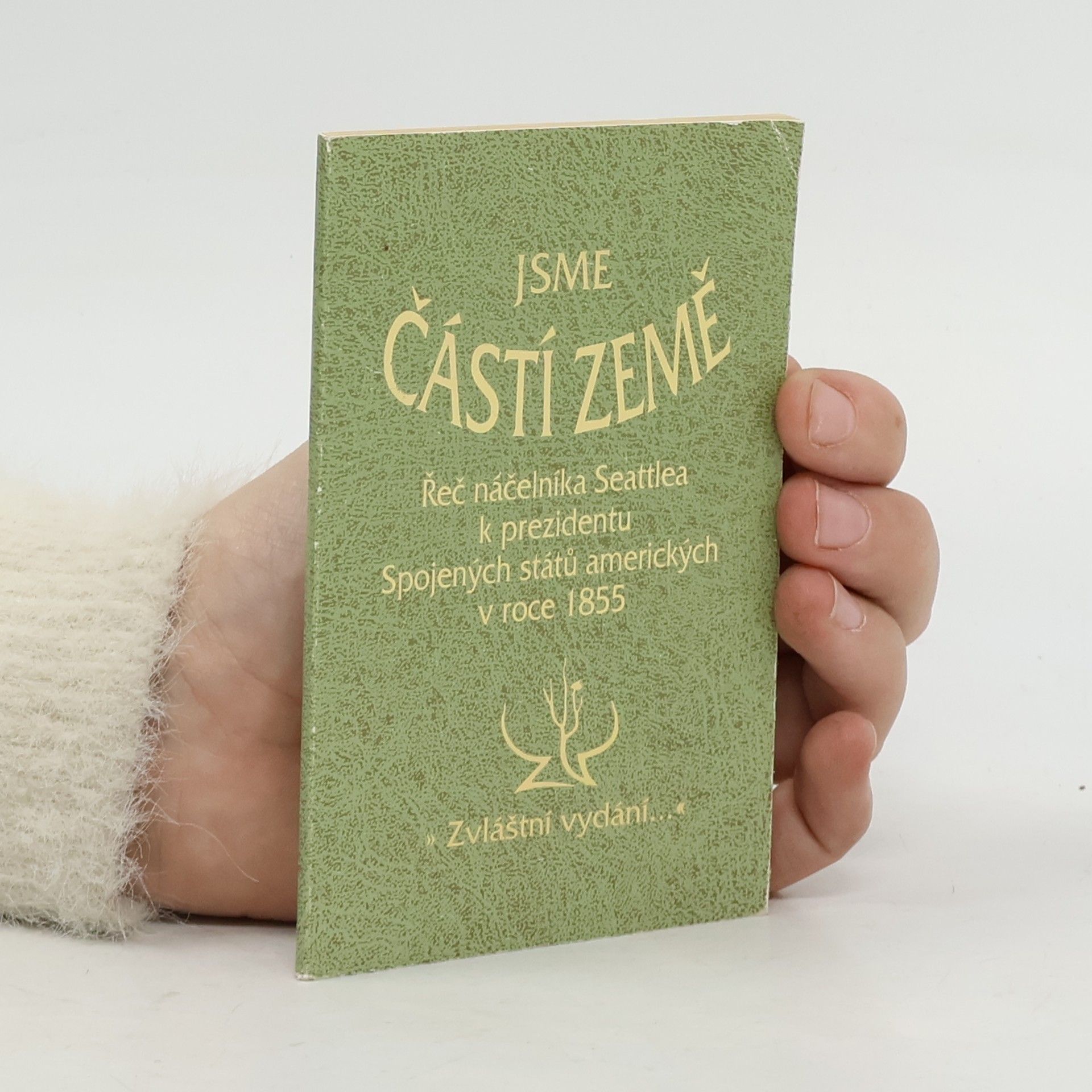 Náčelník Seattle Jsme částí země : řeč náčelníka Seattlea k prezidentu Spojených států amerických v roce 1855