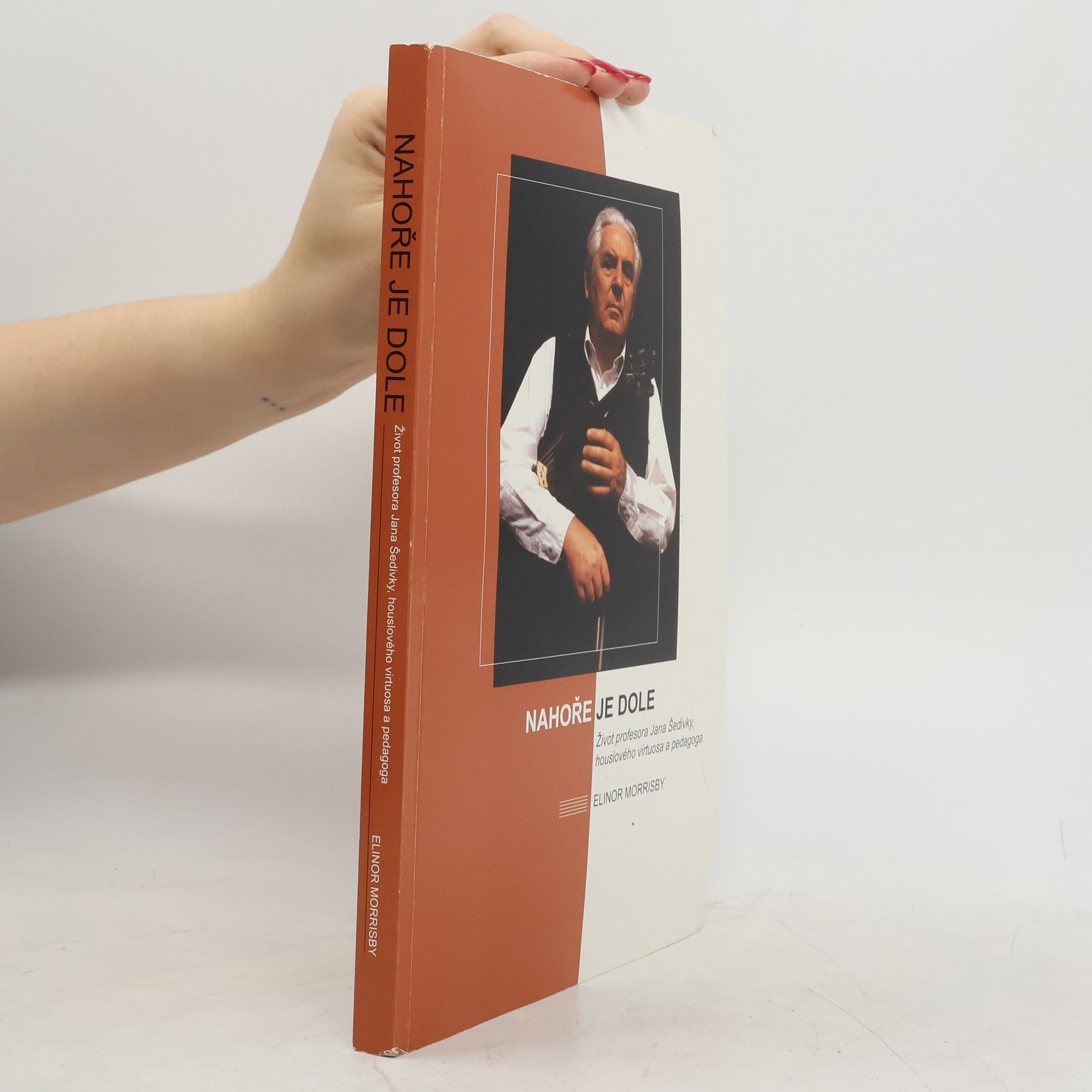 Elinor Morrisby Nahoře je dole. Život profesora Jana Šedivky, houslového virtuosa a pedagoga