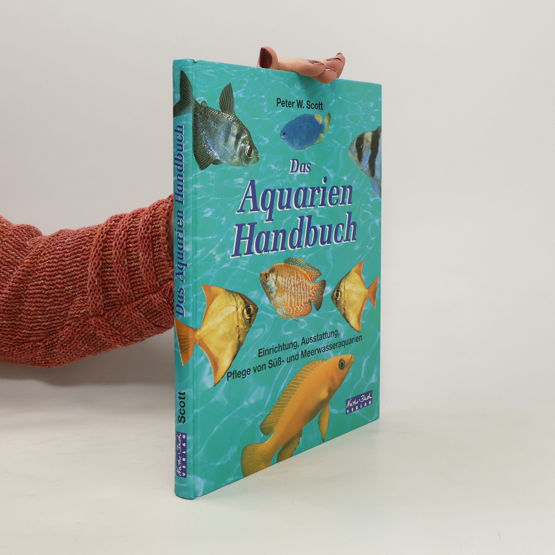 Peter W. Scott Das Aquarien-Handbuch