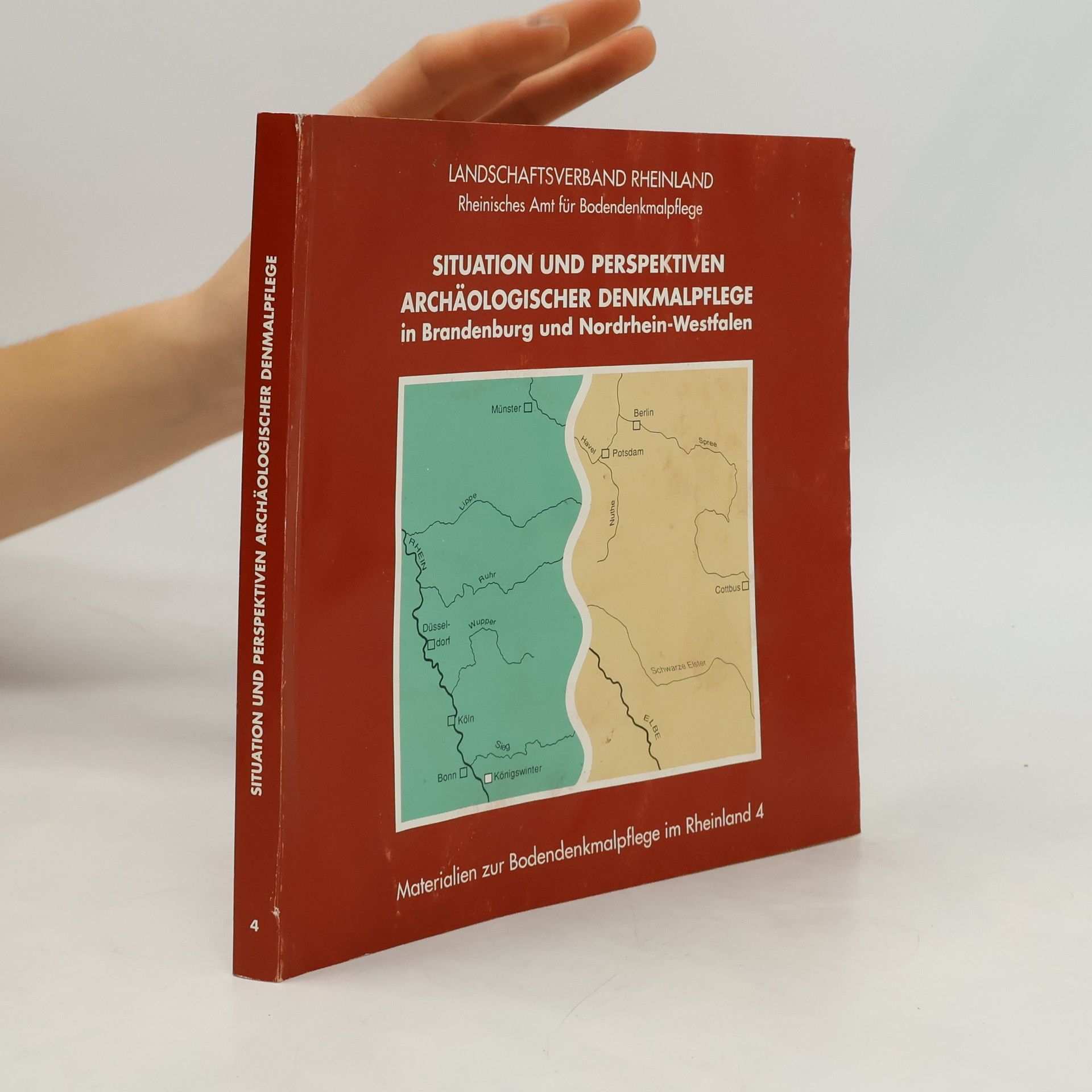 Brigitte Beyer Materialien zur Bodendenkmalpflege im Rheinland - 4: Situation und Perspektiven archäologischer Denkmalpflege in Brandenburg und Nordrhein-Westfalen