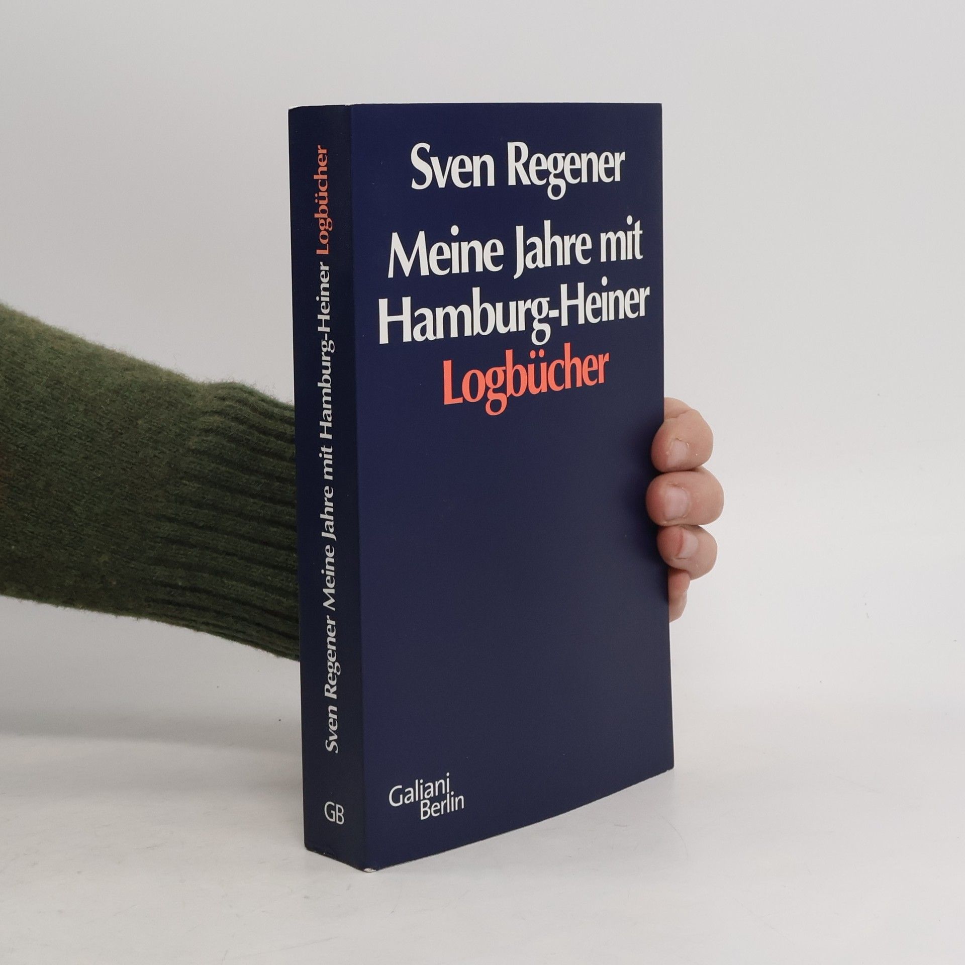 Sven Regener Meine Jahre mit Hamburg-Heiner: Logbücher