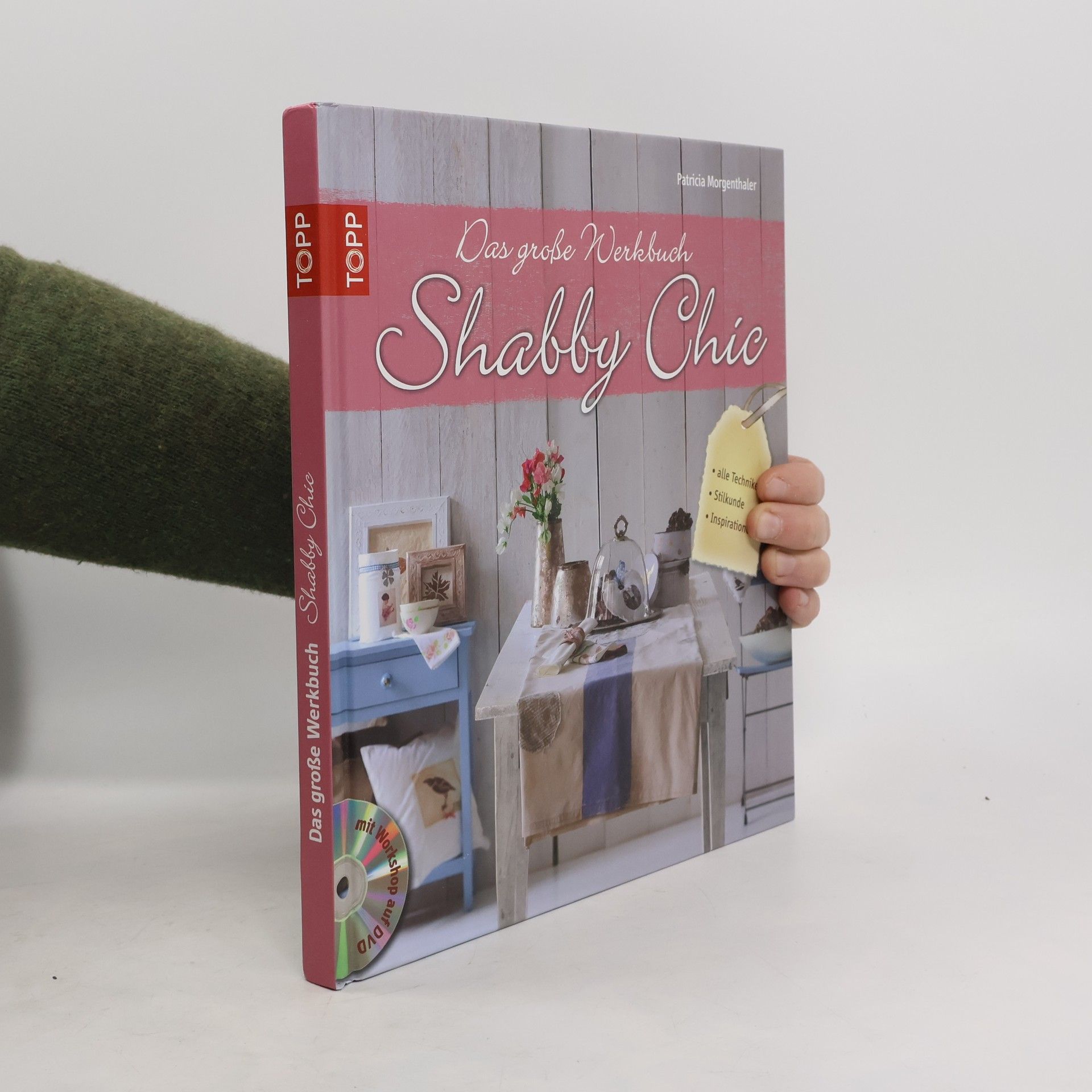 Das große Werkbuch Shabby Chic. alle Techniken, Stilkunde, Inspirationen